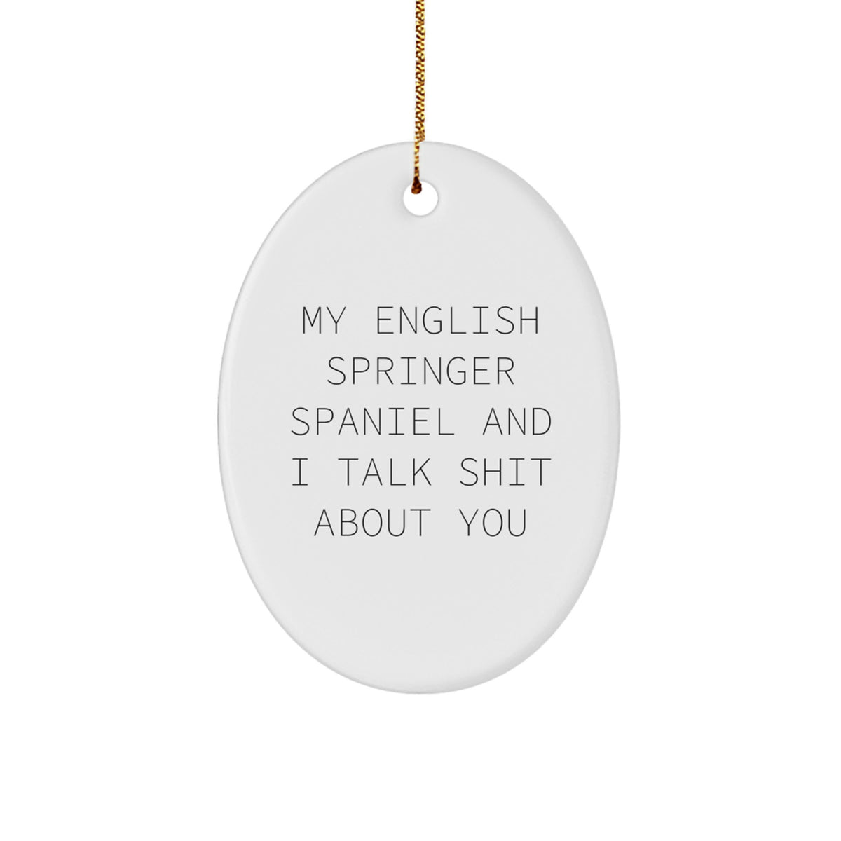 English Springer Spaniel Christmas Ornament for Him Gift Shit About You - Image 1