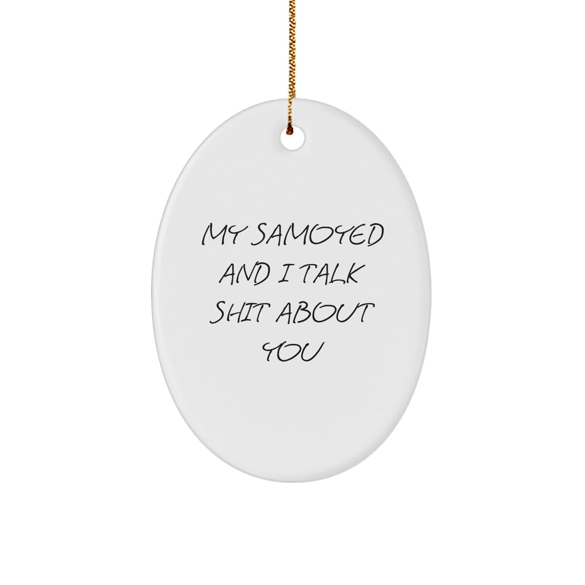 Samoyed Dog Oval Christmas Ornament for Him Gift Talk Shit About You - Image 1