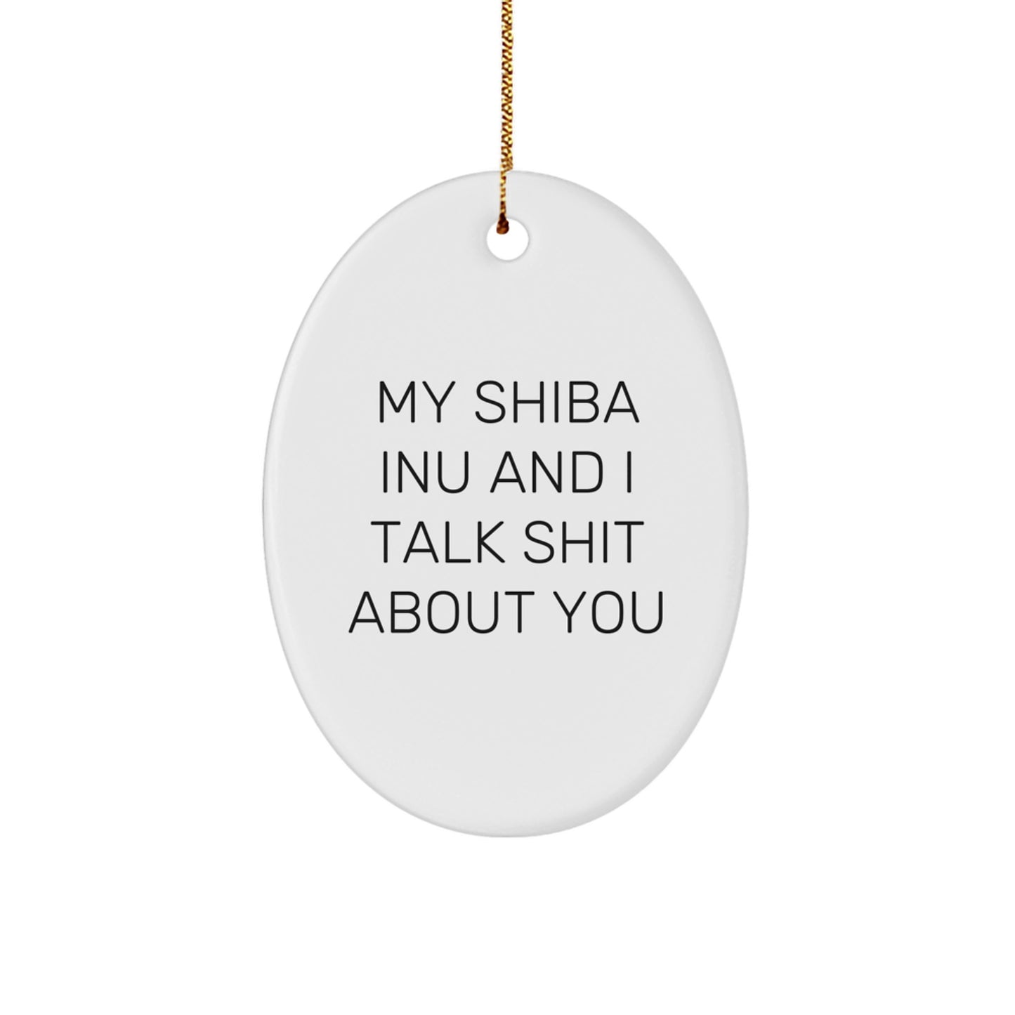 Humorous Shiba Inu Dog Oval Ornament Gifts from Friends for Christmas, Funny Quote, White - Image 1
