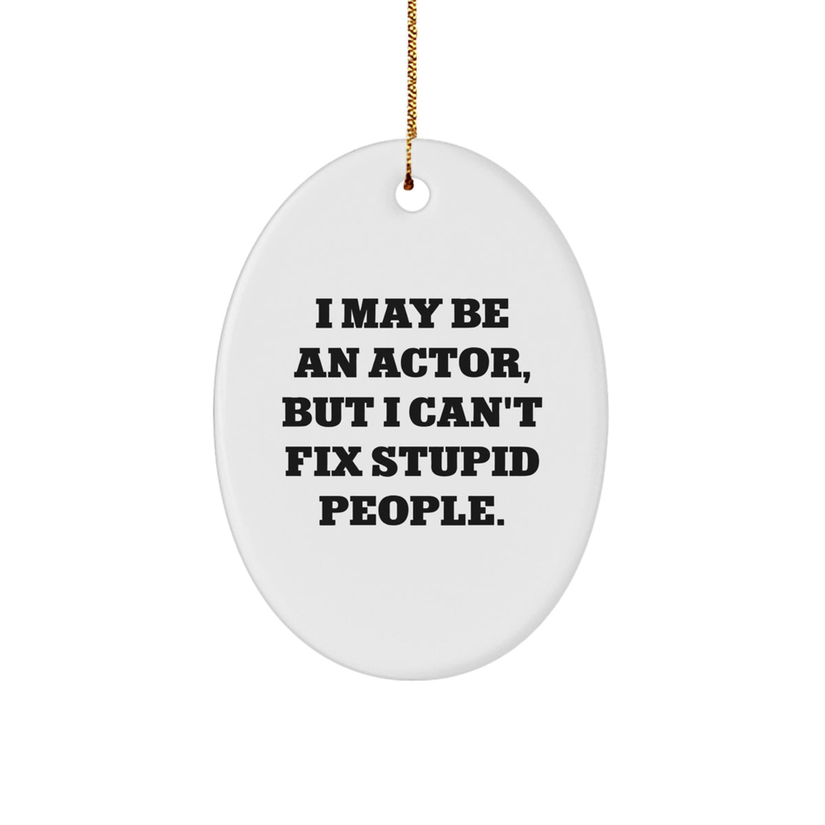Sarcastic Actor Oval Ornament Christmas Unique Gift for Friends Novelty - Image 1