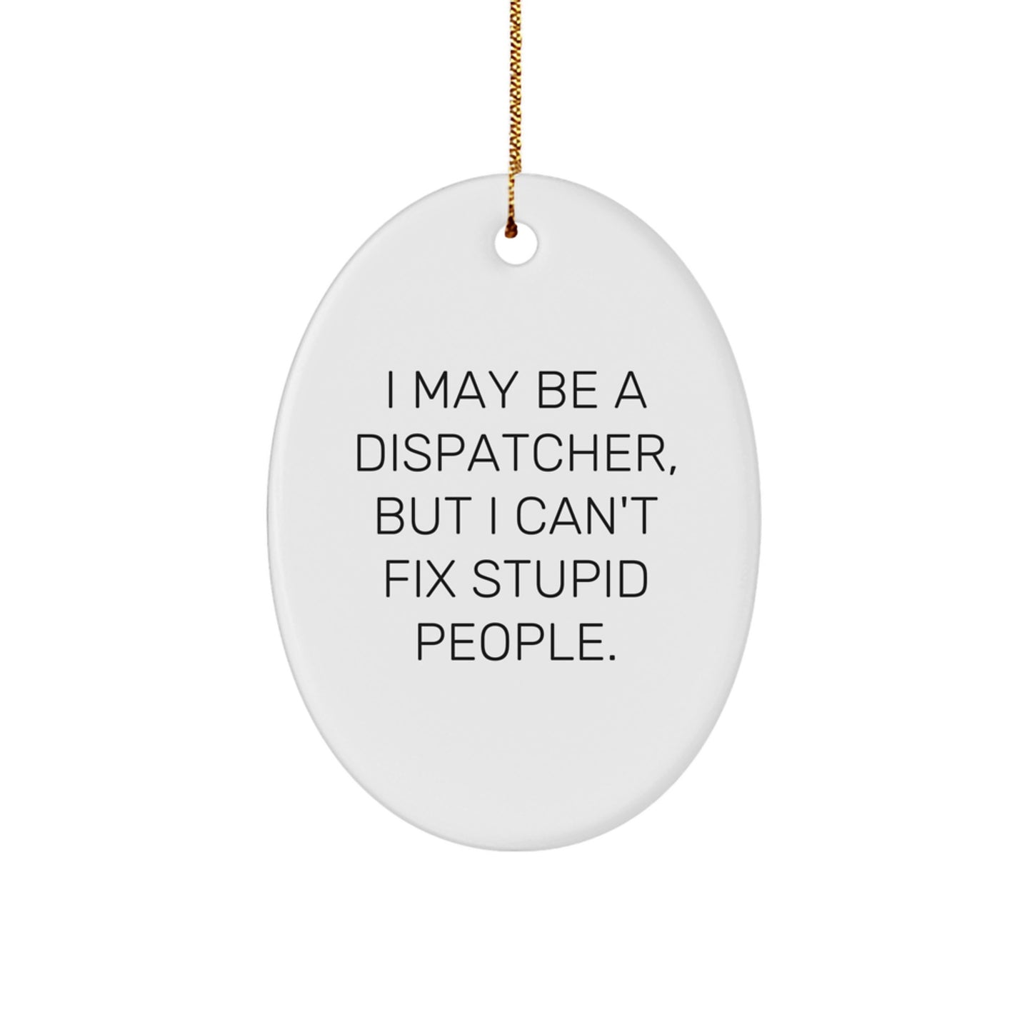 Funny Dispatcher Oval Ornament Gifts from Men to Coworkers for Christmas Unique Presents - Image 1