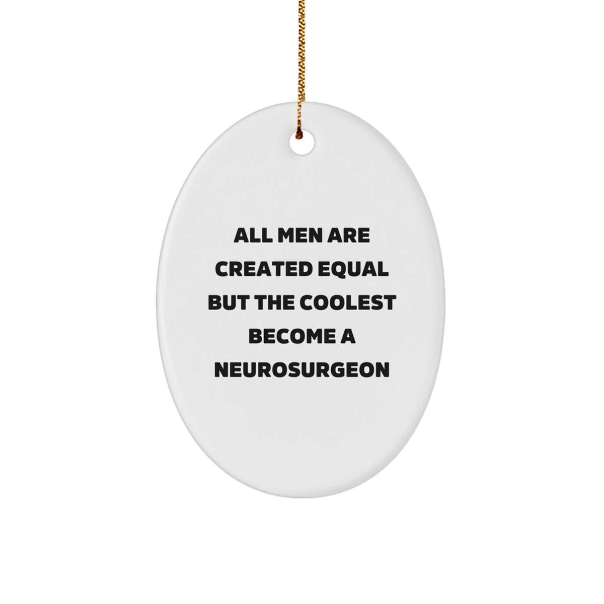 Funny Neurosurgeon Oval Ornament Gifts from Men to Friends, Unique Christmas Decorations for Neurosurgeon, Oval Shaped MDF Wood Print - Image 1