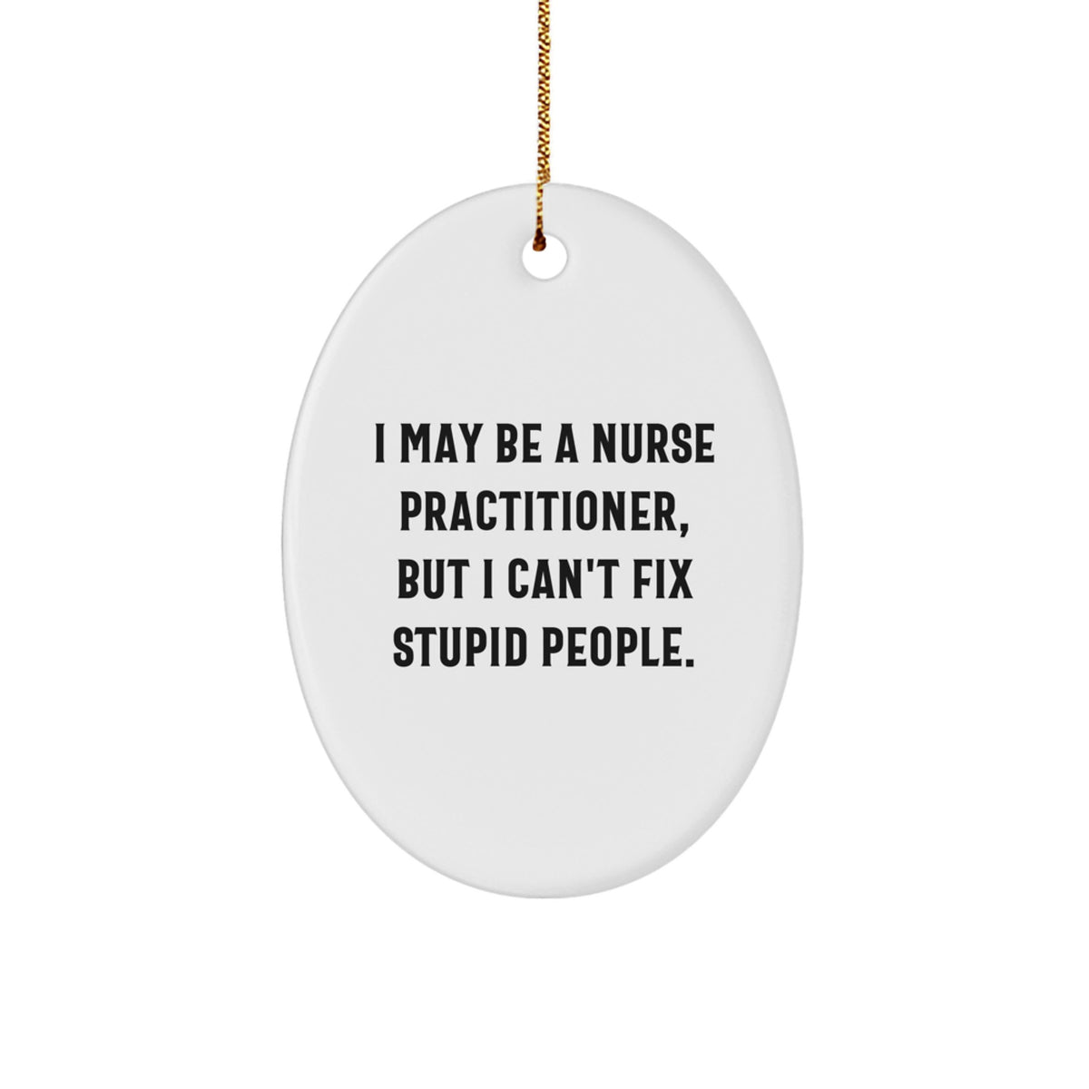 Christmas Ornament Sarcastic Nurse Practitioner Gift Idea for Coworkers - Image 1