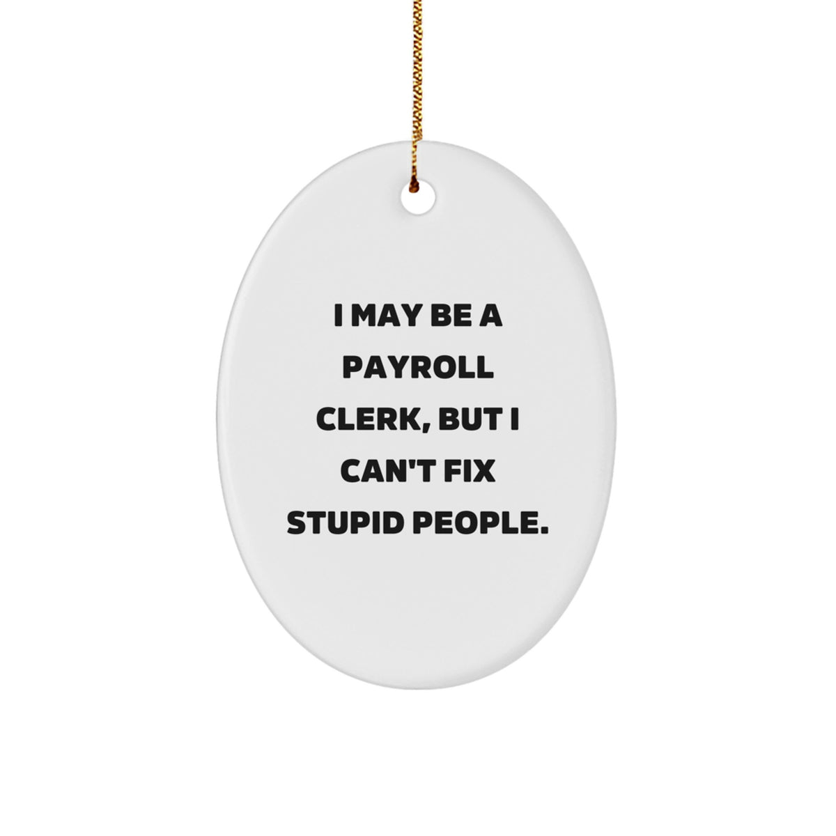 Sarcastic Payroll Clerk Christmas Ornament for Friends Novelty Gift - Image 1