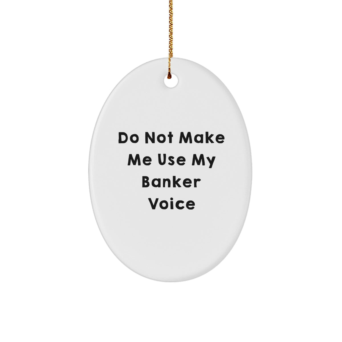 Sarcastic Banker Oval Ornament Gift for Friends Novelty Christmas - Image 1