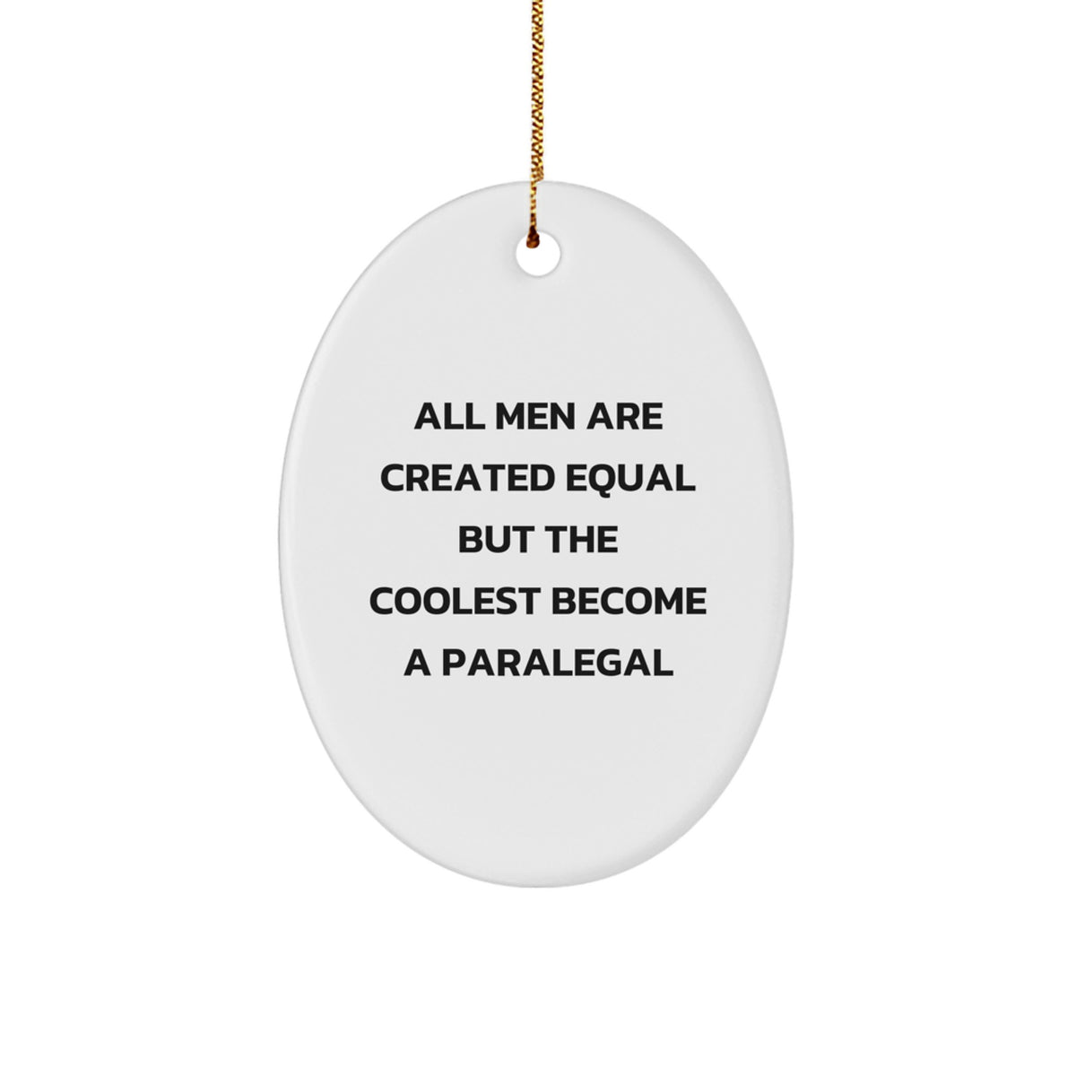 Funny Paralegal Gifts for Paralegal Men - Oval Ornament with 'All Men Are Created Equal But The Coolest Become A Paralegal' Quote, Gifts from Friends, Family, Coworkers, Christmas Unique Gifts - Image 1