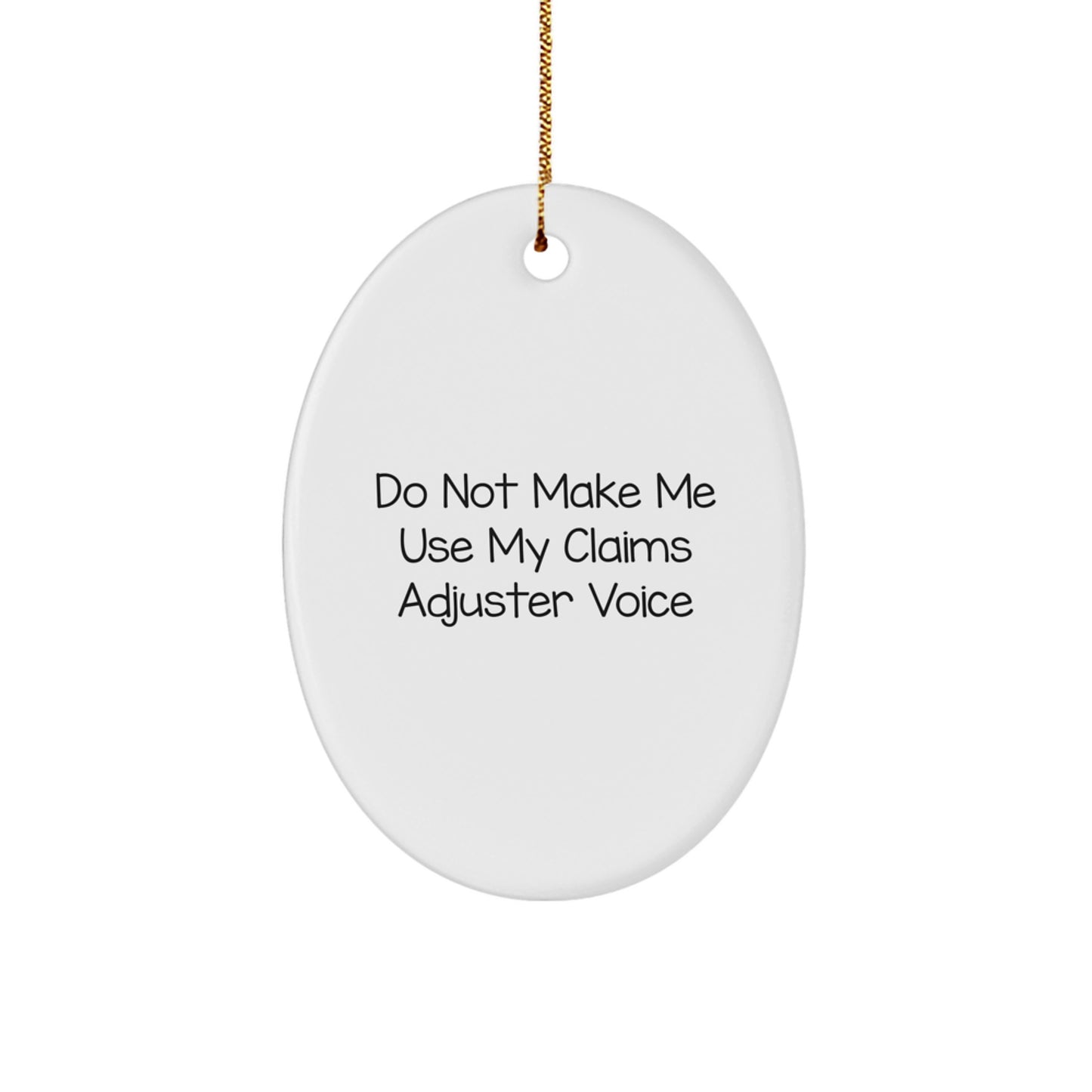 Funny Claims Adjuster Gifts from Friends, Unique Oval Ornament for Christmas, Do Not Make Me Use My 'Claims Adjuster Voice', Oval Shaped Decorative Keepsake - Image 1