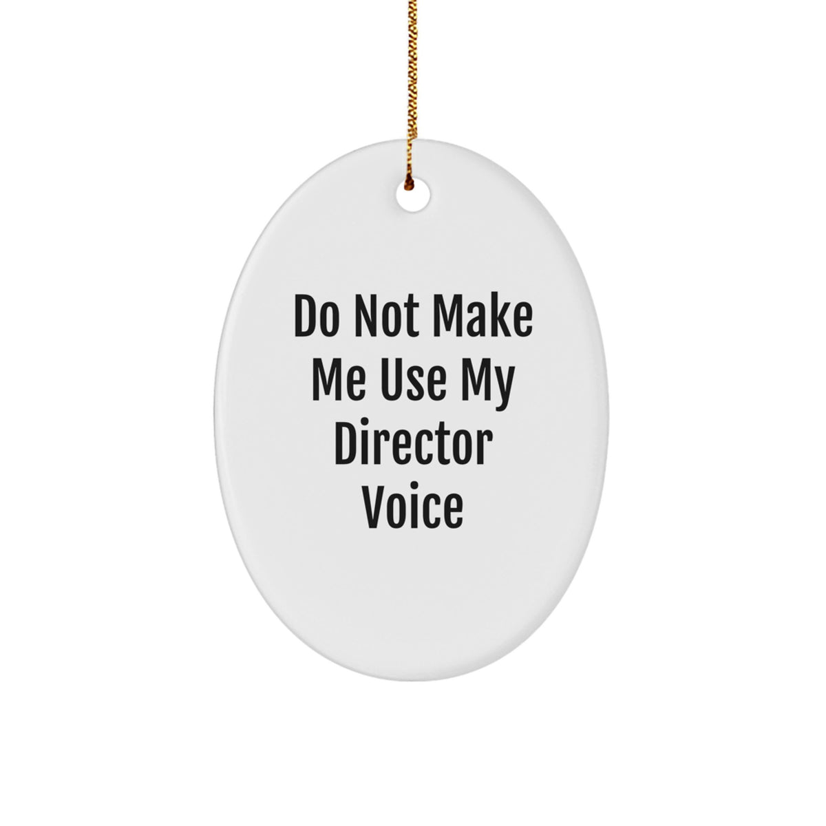 Witty Christmas Ornament Gift for Friends Do Not Make Me Use My Director - Image 1
