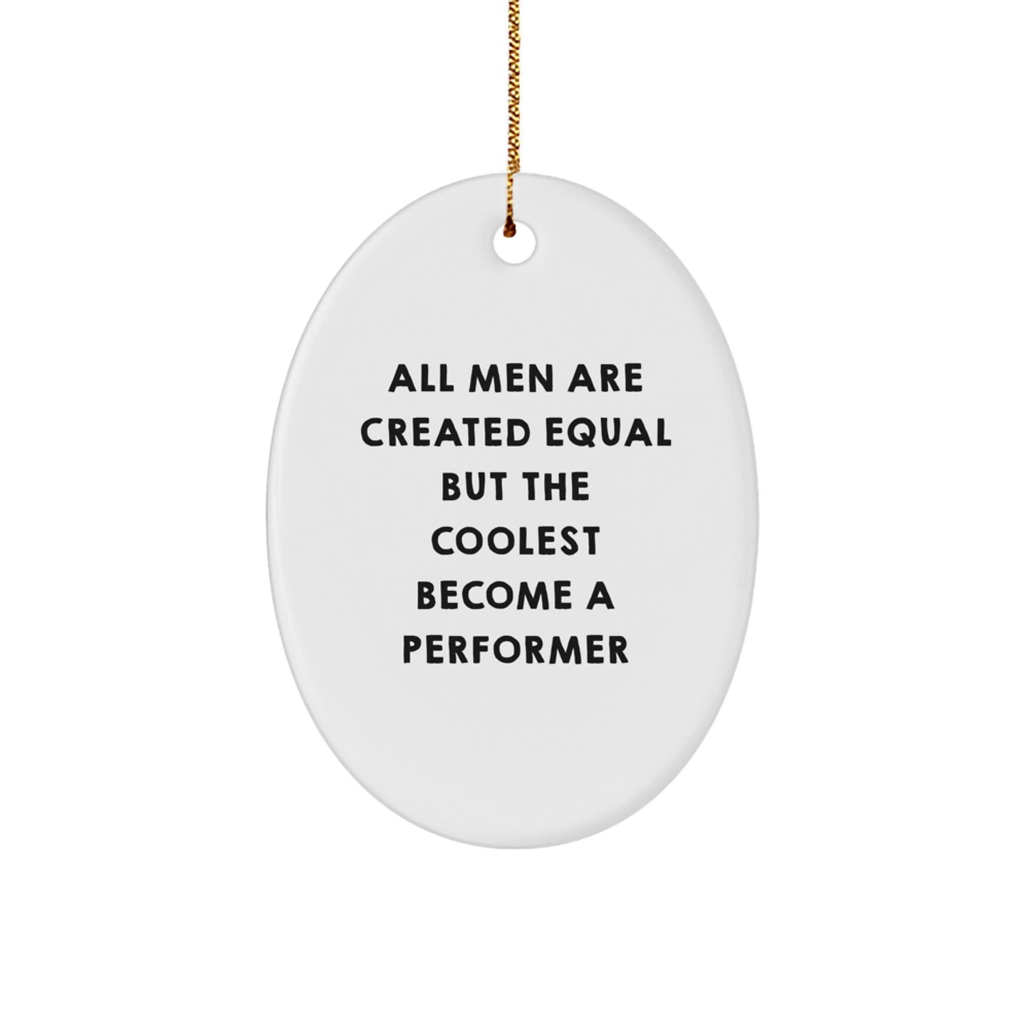 Funny Performer Oval Ornament Gifts for Men Christmas, Unique Presents from Friends and Family, Inspirational Quote Decorations - Image 1