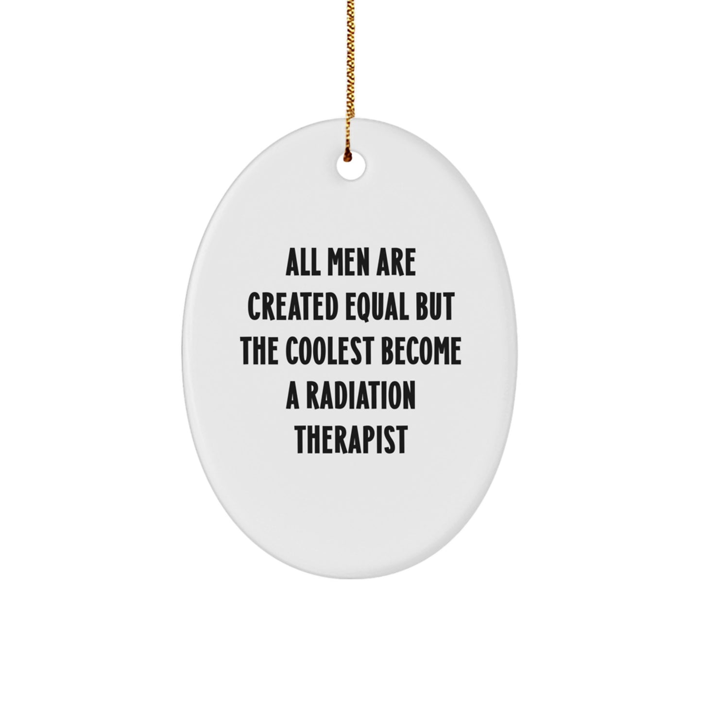 Funny Radiation Therapist Oval Ornament Gifts for Men from Friends, Great Christmas Unique Gifts for Radiation Therapist Enthusiasts - Image 1