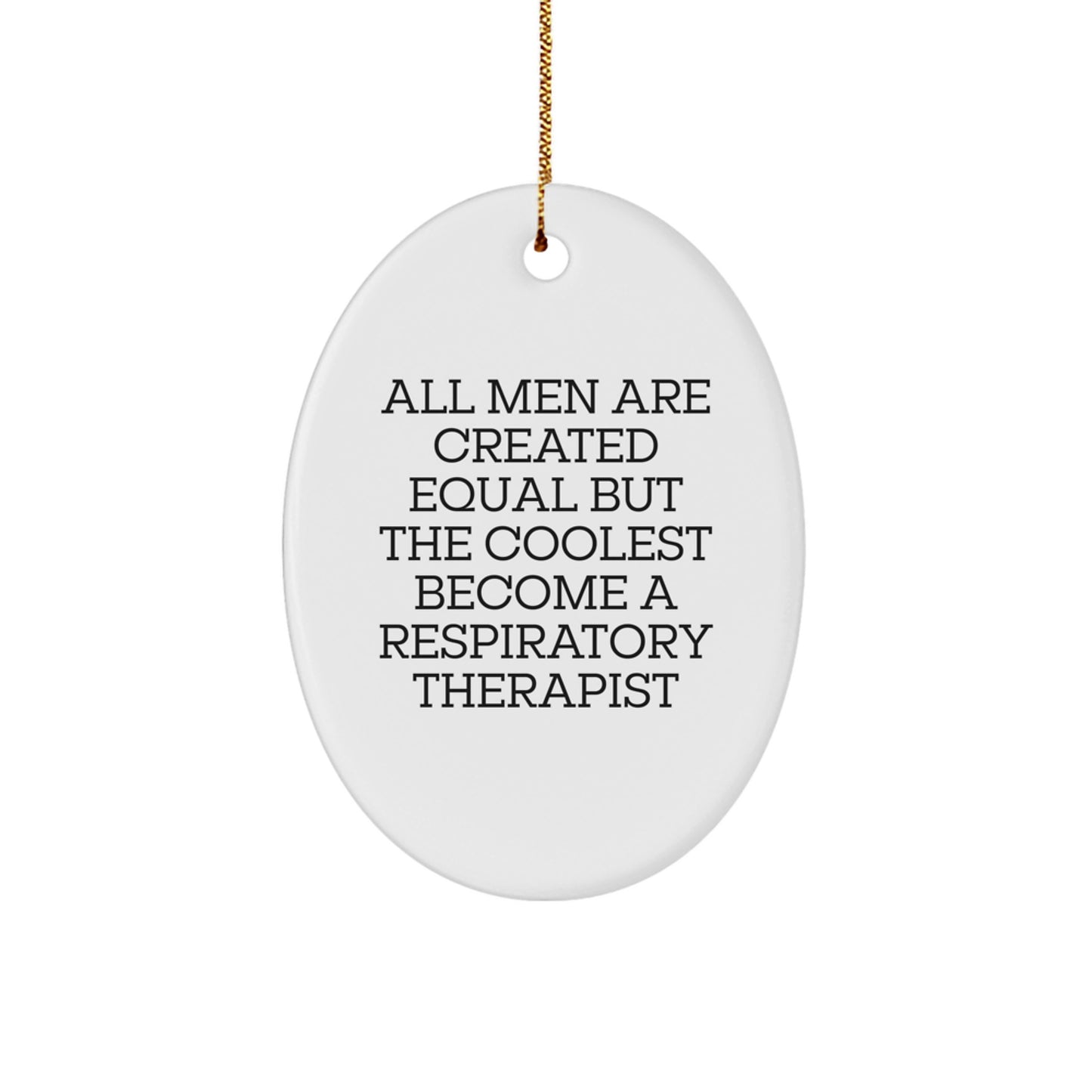 Funny Inspirational Gifts from Men for Respiratory Therapist Oval Ornament, Christmas Unique - Image 1