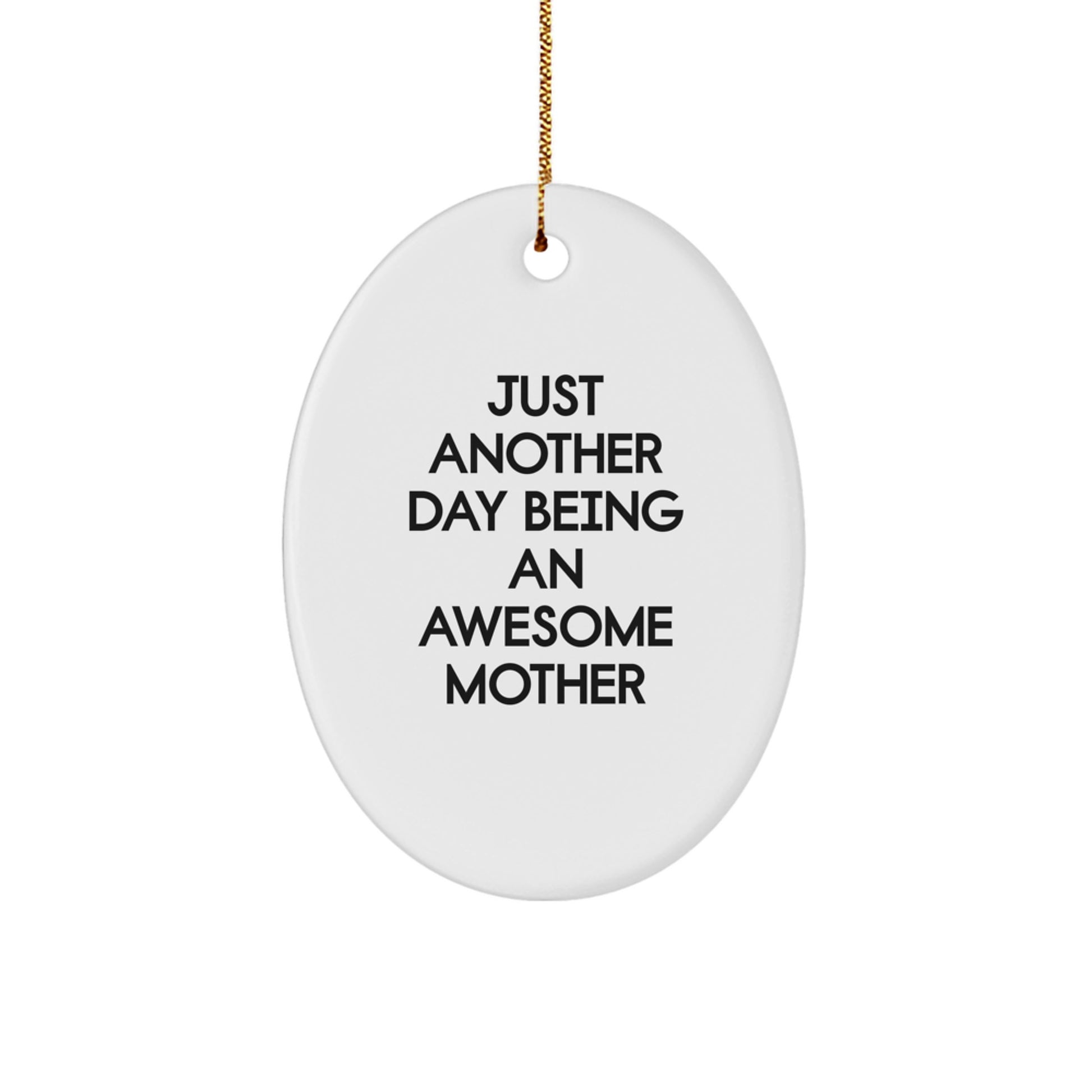 Funny Mother's Day Unique Gifts from Family, Oval Ornament with Just Another Day Being An Awesome Mother Quote, Perfect for Christmas - Image 1