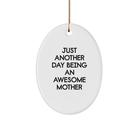 Funny Mother's Day Unique Gifts from Family, Oval Ornament with Just Another Day Being An Awesome Mother Quote, Perfect for Christmas - Image 1