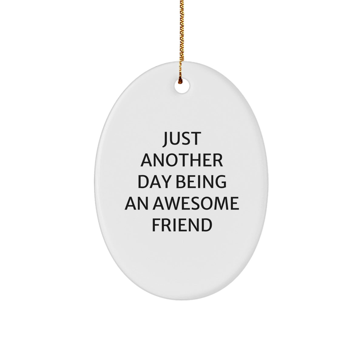 Oval Christmas Ornament for Friends Gift – Day Being An Awesome Friend - Image 1