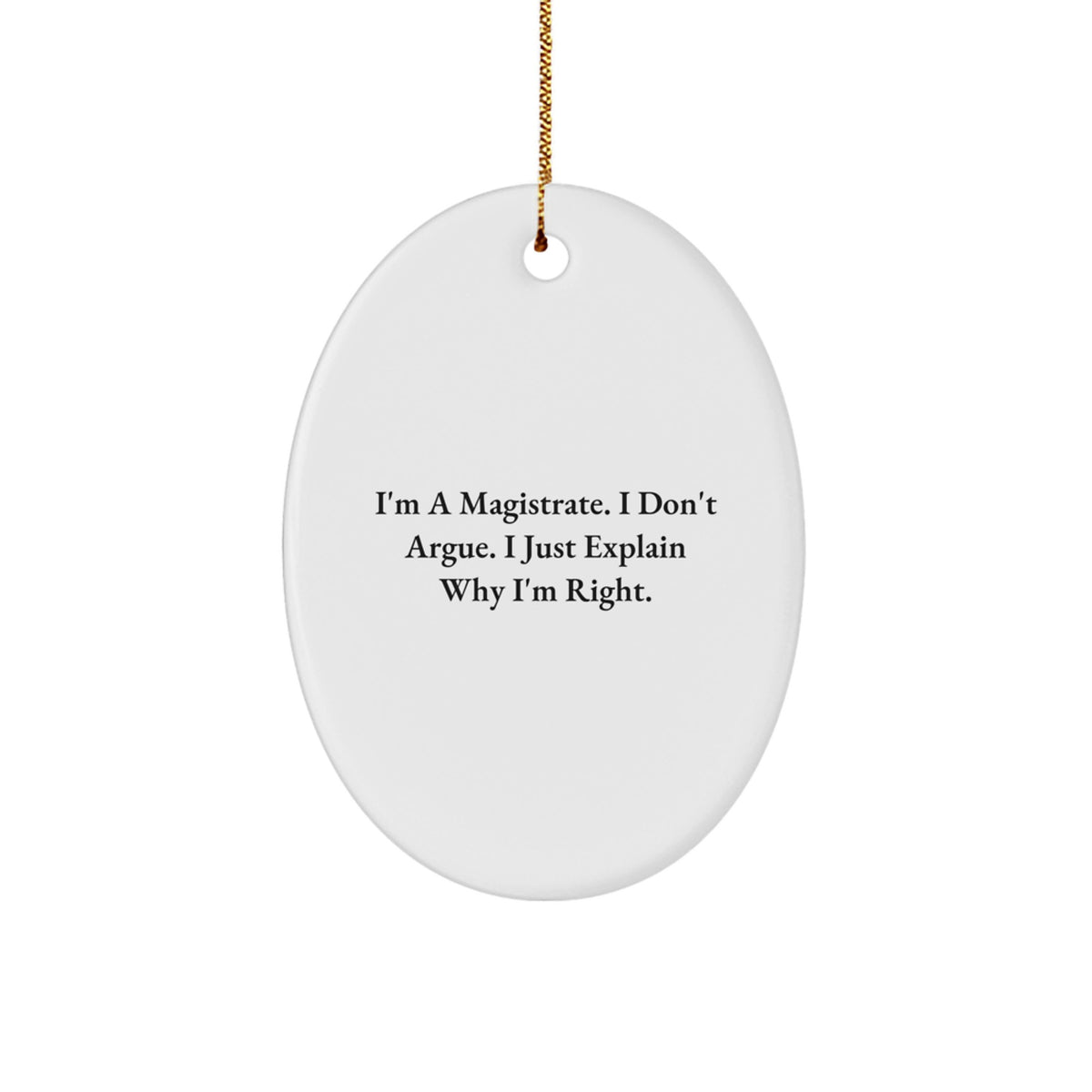 Magistrate Oval Ornament, Funny Quote, Gifts from Men to Friends, Unique Christmas Unique Gifts for Magistrate - Image 1