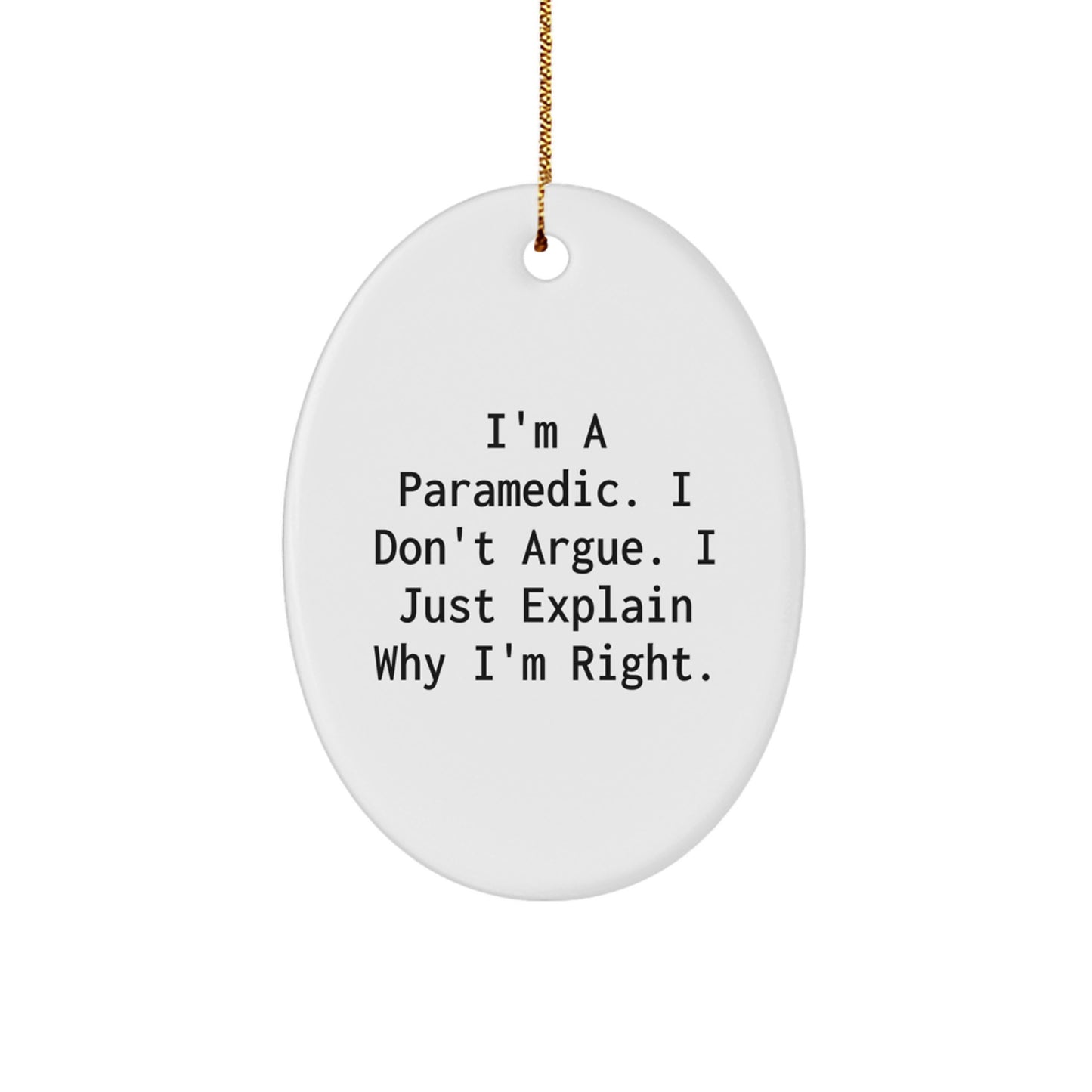 Gifts from Family for Rescue Worker - Funny Oval Ornament I'm A Rescue Worker I Don't Argue I Just Explain Why I'm Right Christmas Unique Gifts - Image 1