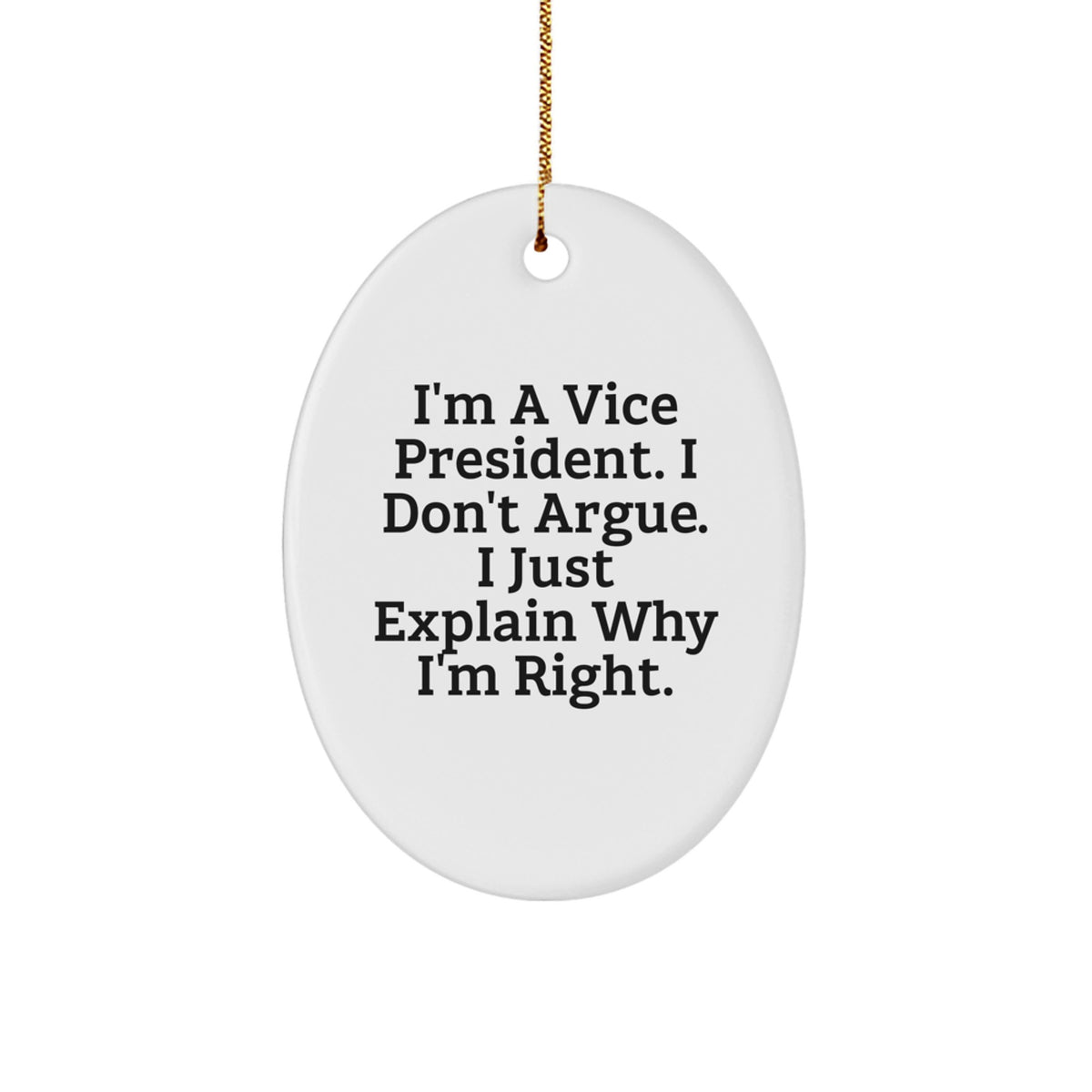 Christmas Ornament Gift Confident Vice President Quote - I Don't Argue - Image 1