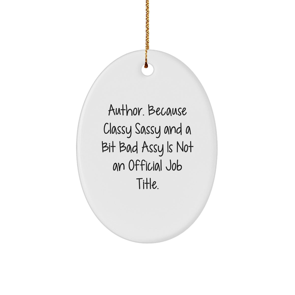 Funny Author Quote Oval Ornament, Gifts for Authors, Gifts from Friends, Christmas Unique Gifts for Men, Oval Shaped Ornament, Classy Sassy and a Bit Fearlessy Quote - Image 1