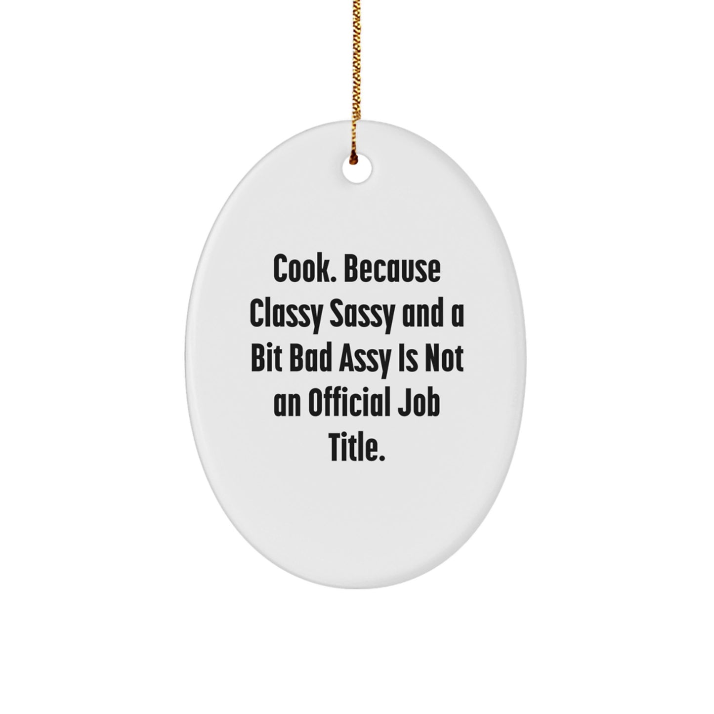 Classy Cook Gifts from Friends and Family - Oval Ornament for Christmas, Funny Quote, White MDF, Sublimation Printing - Image 1