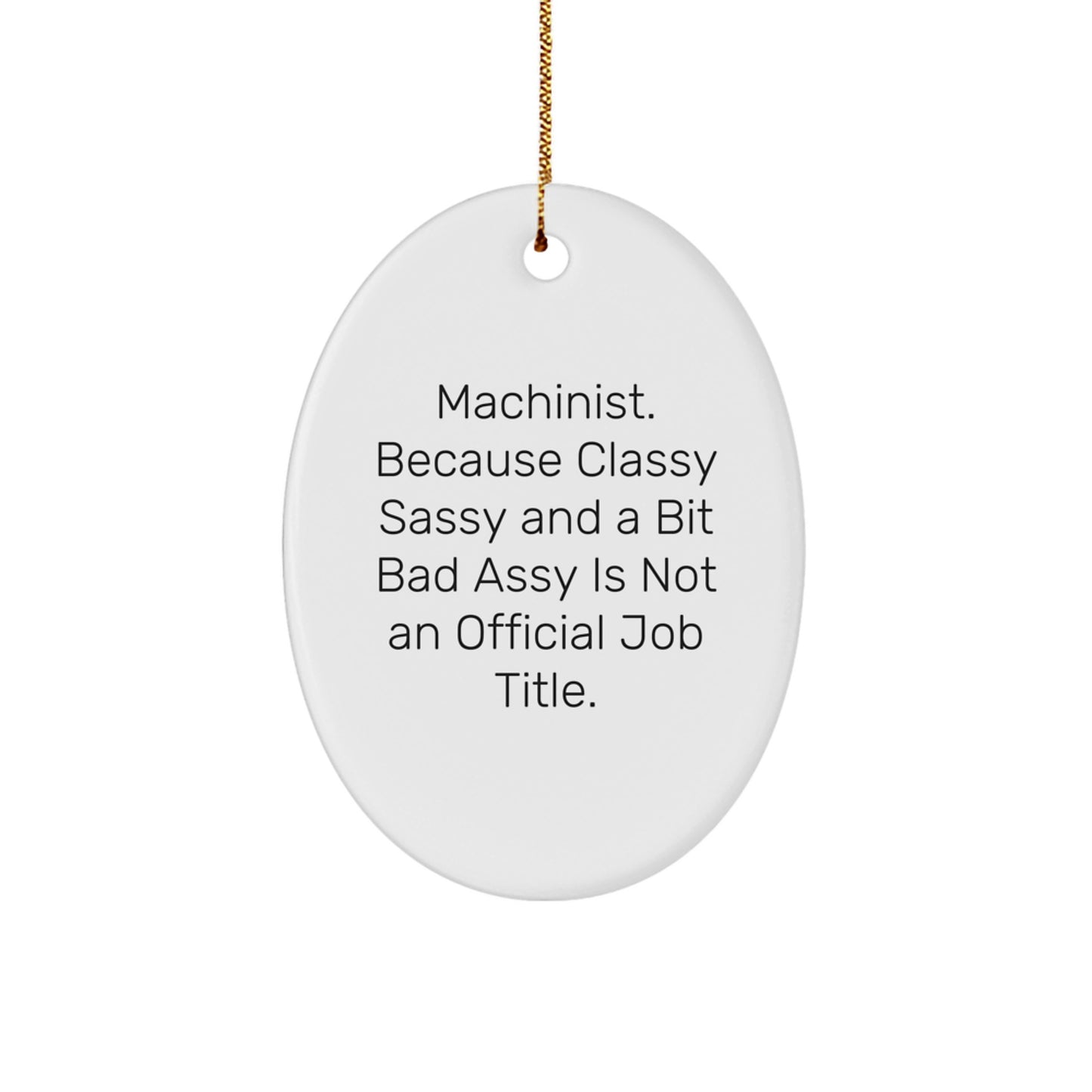 Funny Machinist Oval Ornament Gifts from Friends for Machinist Men Unique Christmas Unique Gifts - Image 1