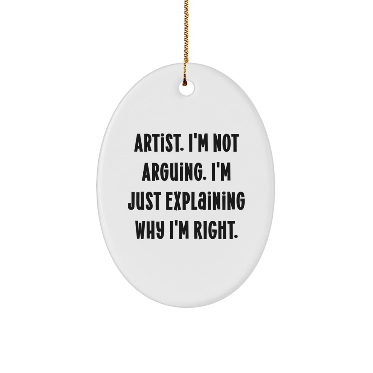 Christmas Ornament Witty Artist Gift for Kids - I'm Not Arguing - Image 1