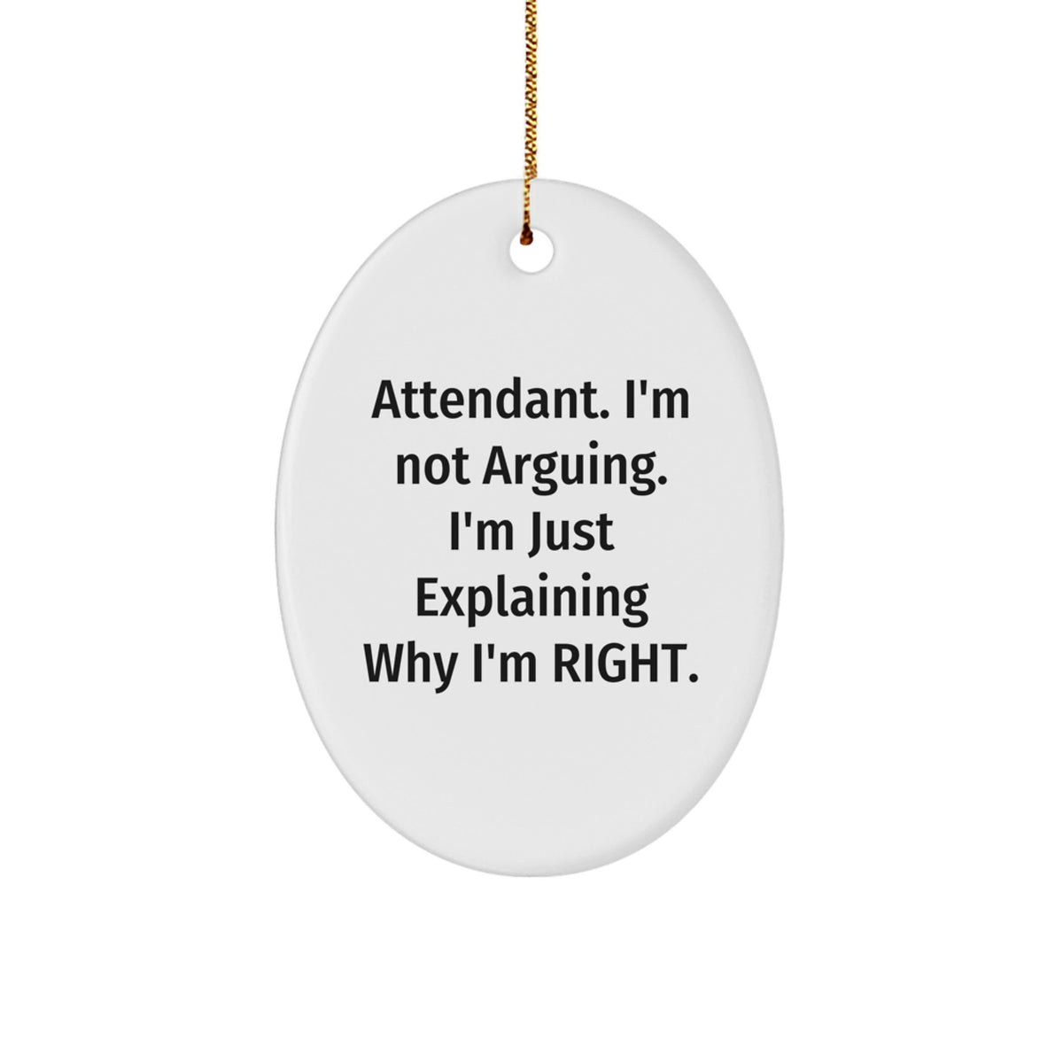 Christmas Gift Attendant Oval Ornament - I'm Not Arguing Tone - Image 1