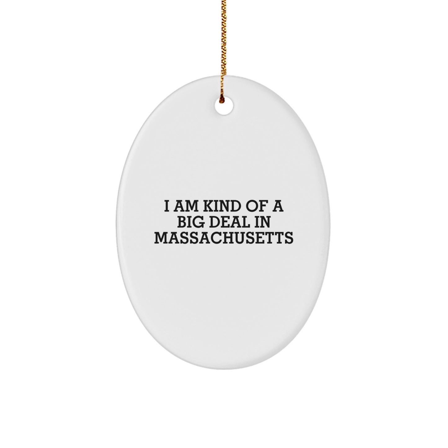 Massachusetts Christmas Unique Gifts from Friends - Oval Ornament 'I Am Kind Of A Prime Selection In Massachusetts' - Funny Quote Oval Decoration - Image 1