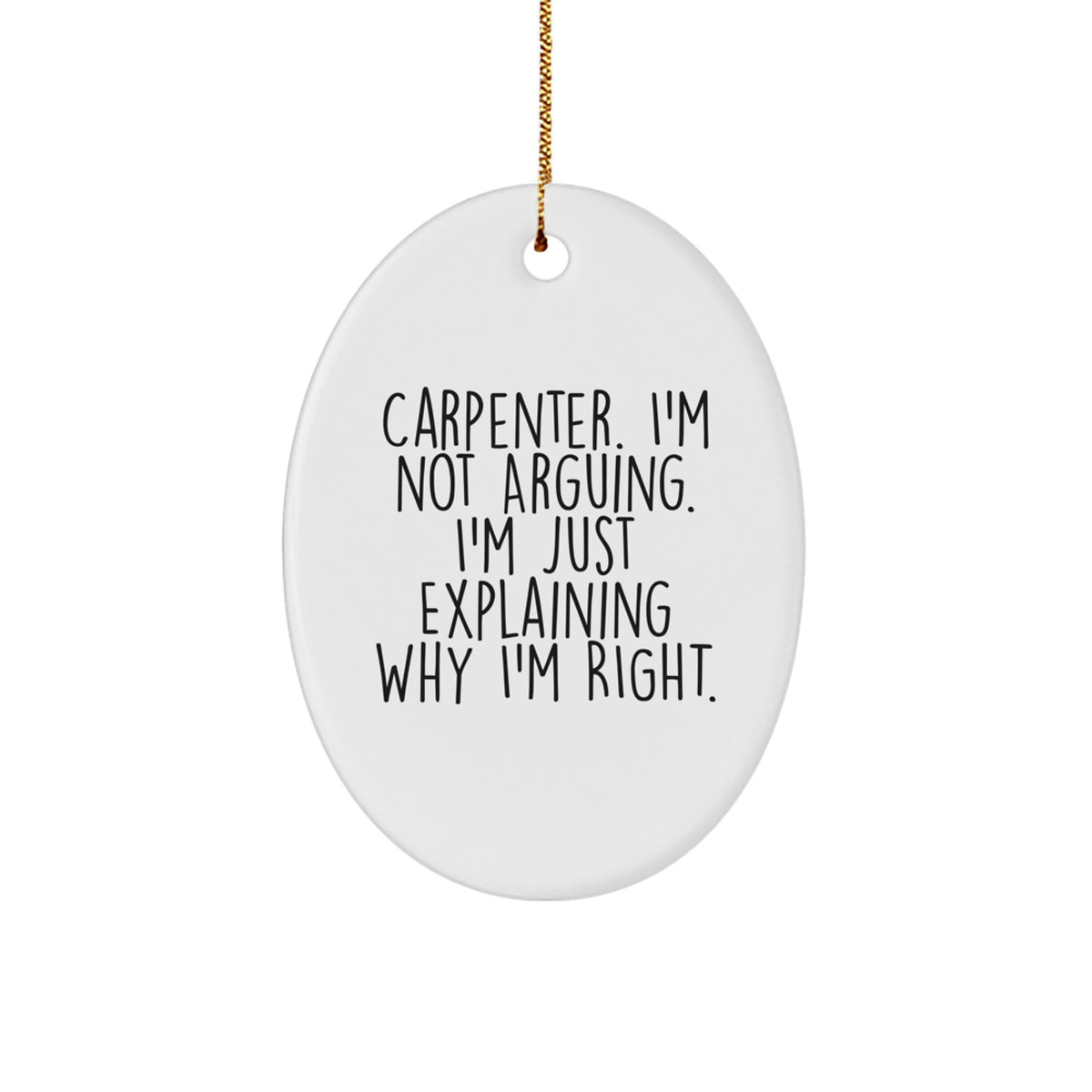 Carpenter Oval Christmas Ornament I'm Not Arguing for Coworkers Gift - Image 1
