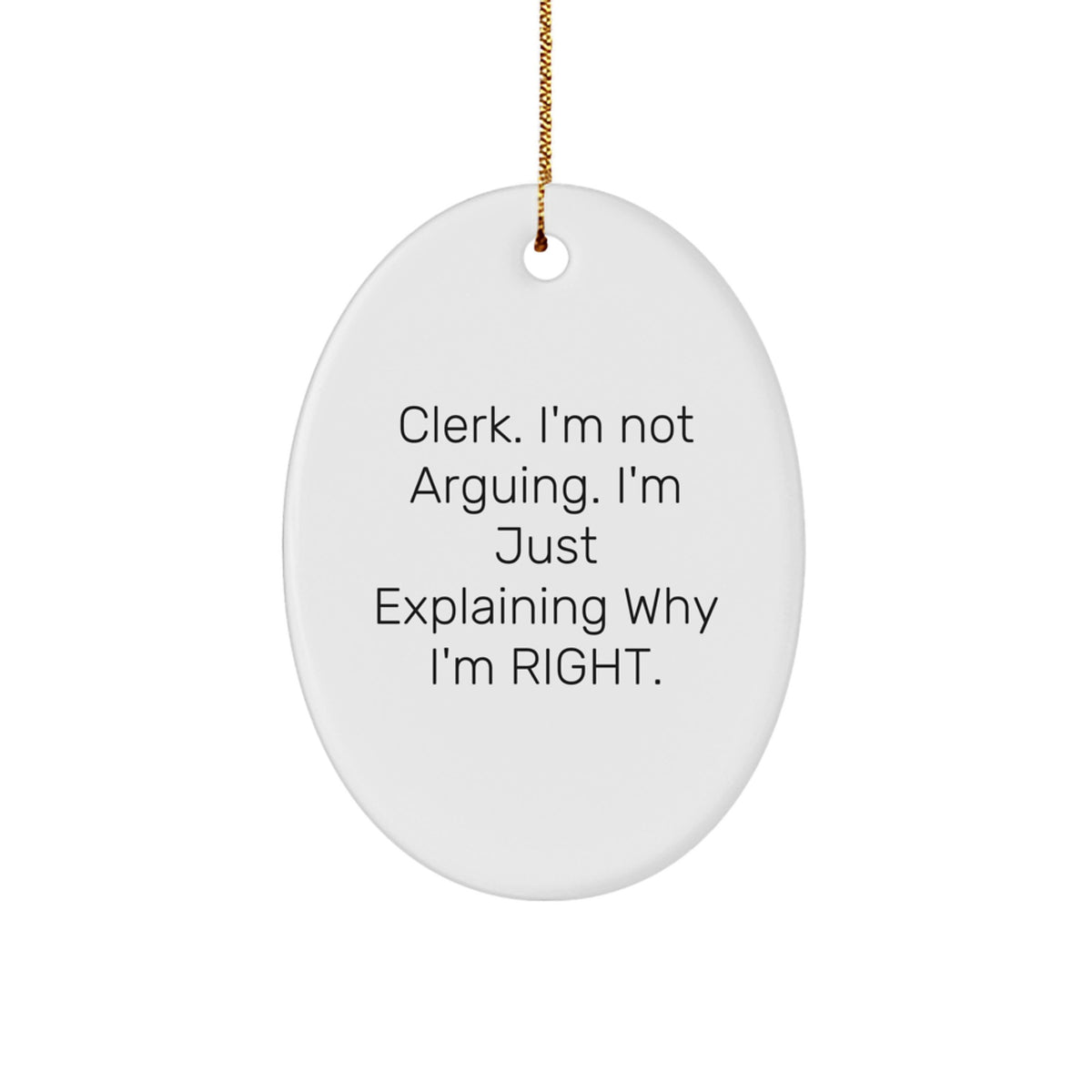 Christmas Ornament Gift for Coworkers - Witty Clerk Idea, I'm Right - Image 1