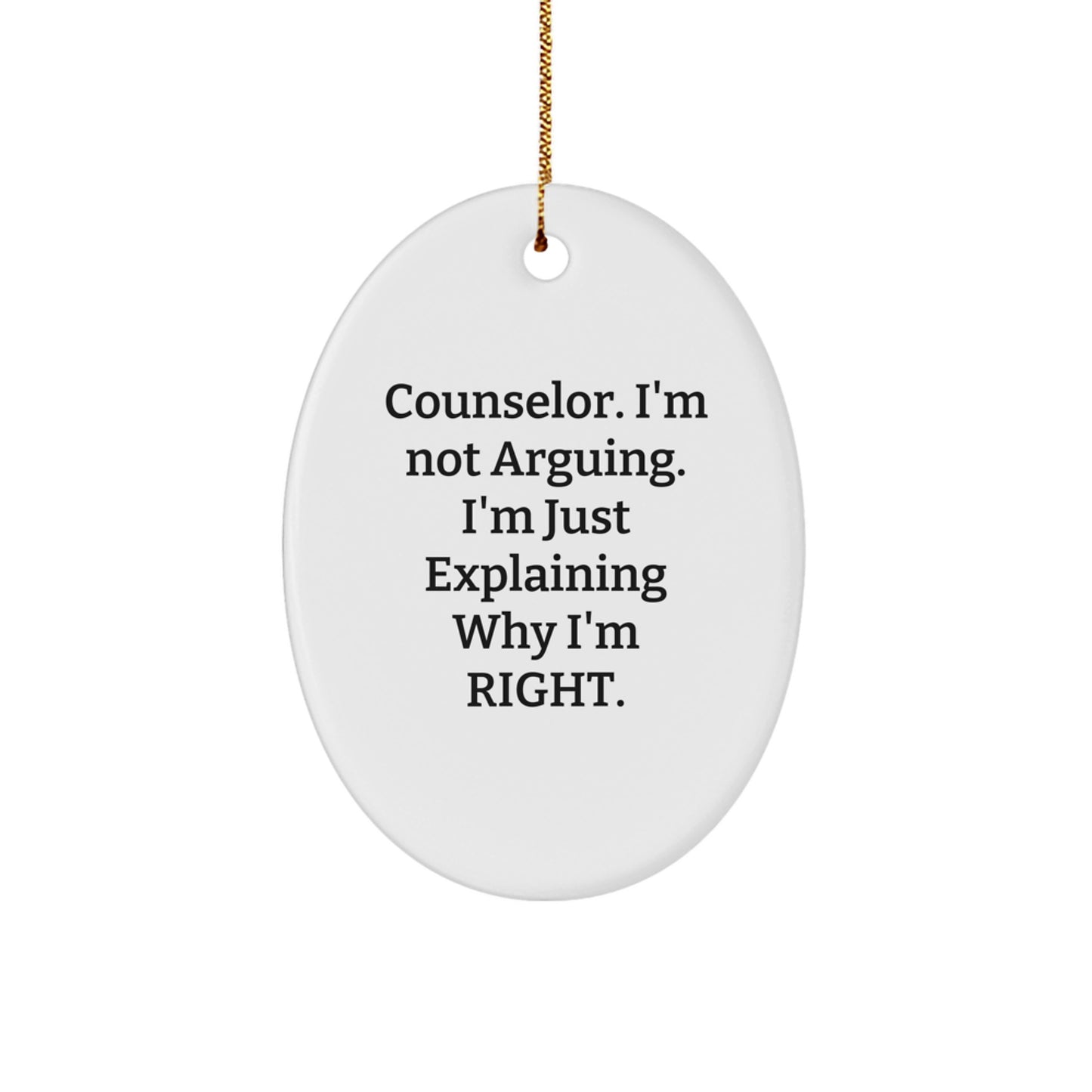 Counselor Gifts from Friends, Funny Oval Ornament, 'I'm Not Arguing, I'm Just Explaining Why I'm Right' Quote, Christmas Unique Gifts - Image 1