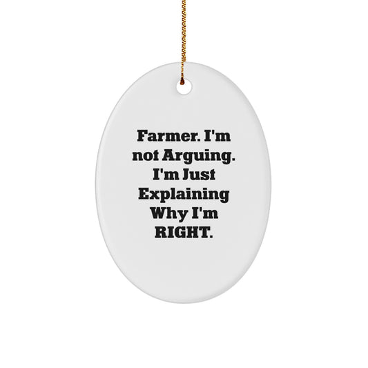 Funny Farmer Christmas Unique Gifts from Men to Friends - Oval Ornament with 'Farmer. I'm Not Arguing. I'm Just Explaining Why I'm Right.' Quote - Image 1