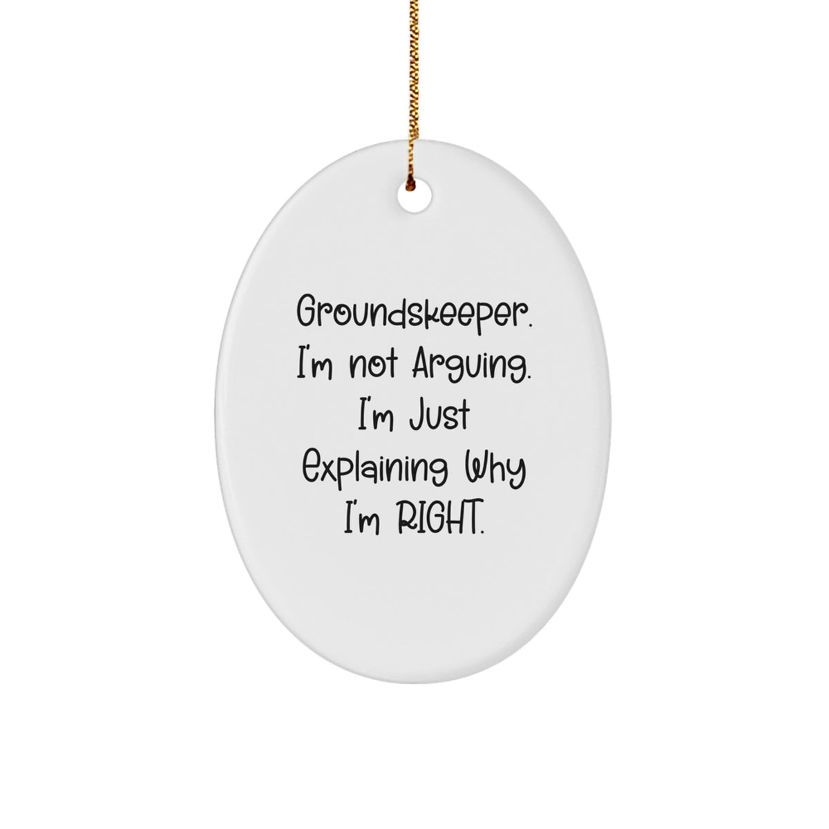 Christmas Ornament Gift for Kids Groundskeeper. I'm Not Arguing, I'm - Image 1