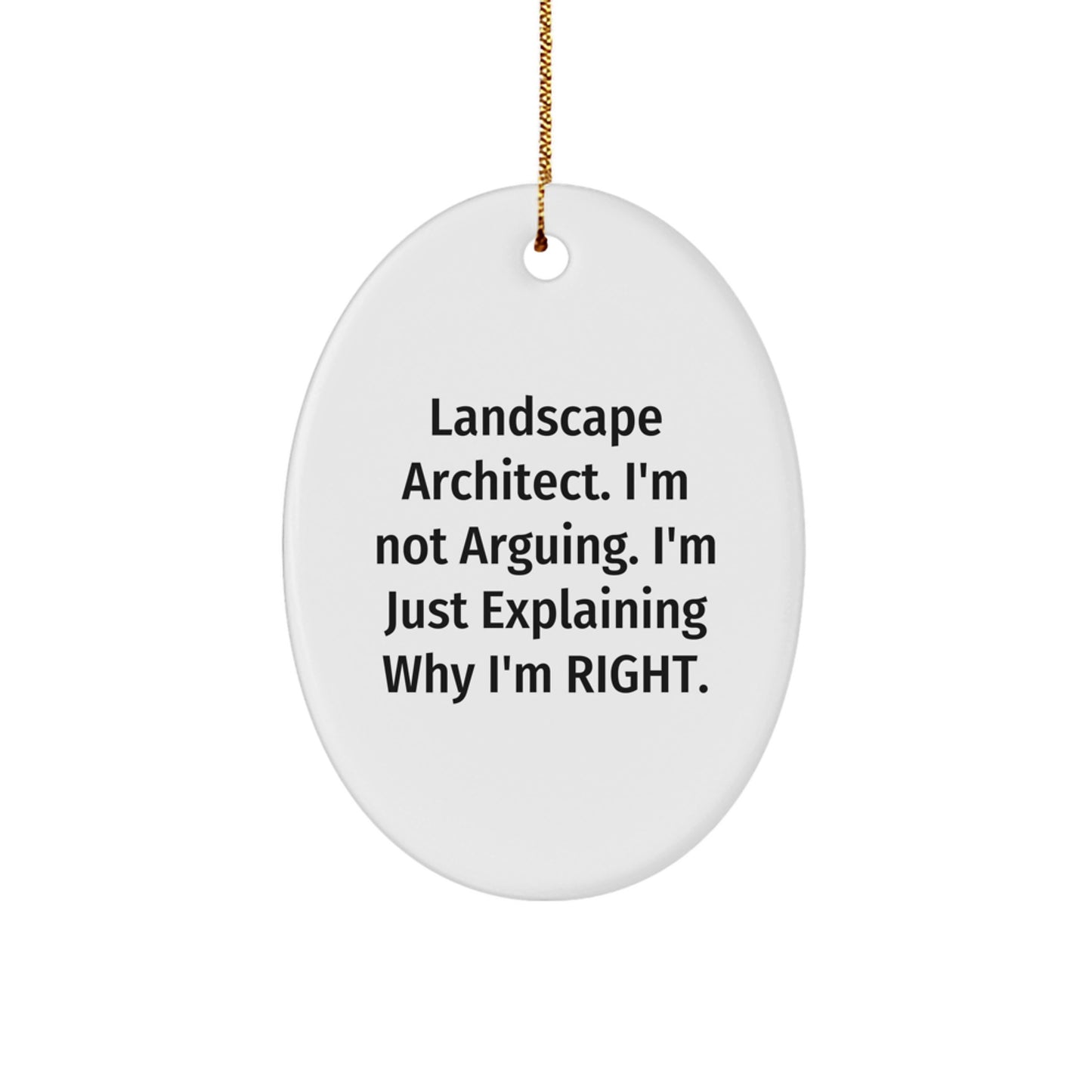 Landscape Architect Gifts from Friends, Fun Oval Ornament, I'm Not Arguing, 'Tis the Season - Image 1
