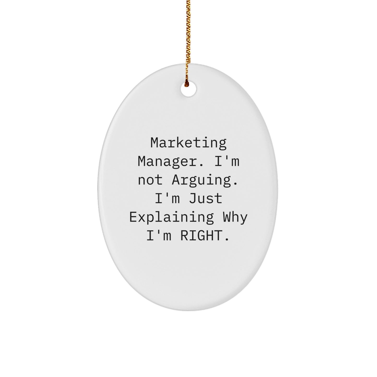 Marketing Manager Gifts, Funny Oval Ornament, 'I'm Not Arguing. I'm Just Explaining Why I'm Right.' Quote, Christmas Unique Gifts from Friends and Family for Marketing Managers - Image 1