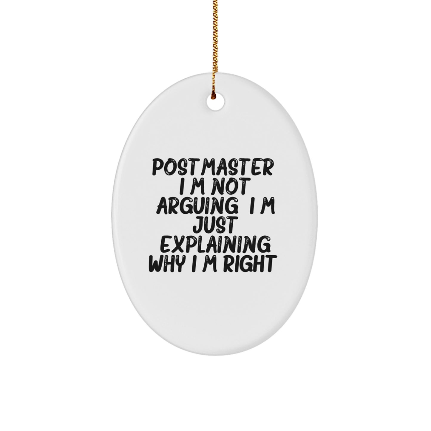 Funny Postmaster Gifts for Women, Oval Ornament with 'Postmaster. I'm Not Arguing. I'm Just Explaining Why I'm Right.' Quote, Christmas Unique Gifts from Friends - Image 1