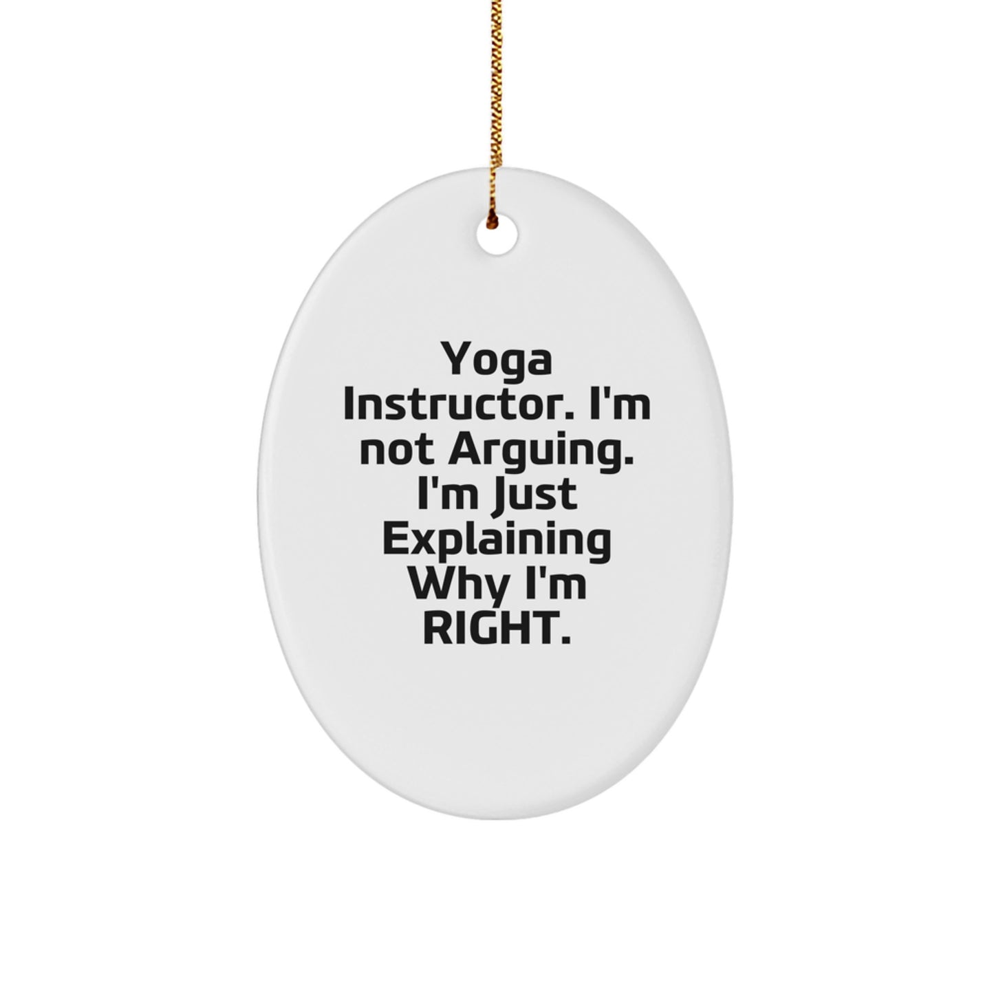 Yoga Instructor Gifts from Friends, Christmas Unique Gifts, Funny Oval Ornament, 'I'm Not Arguing' Quote, Yoga Instructor Ornament for Men, Women, Coworkers, Family - Image 1