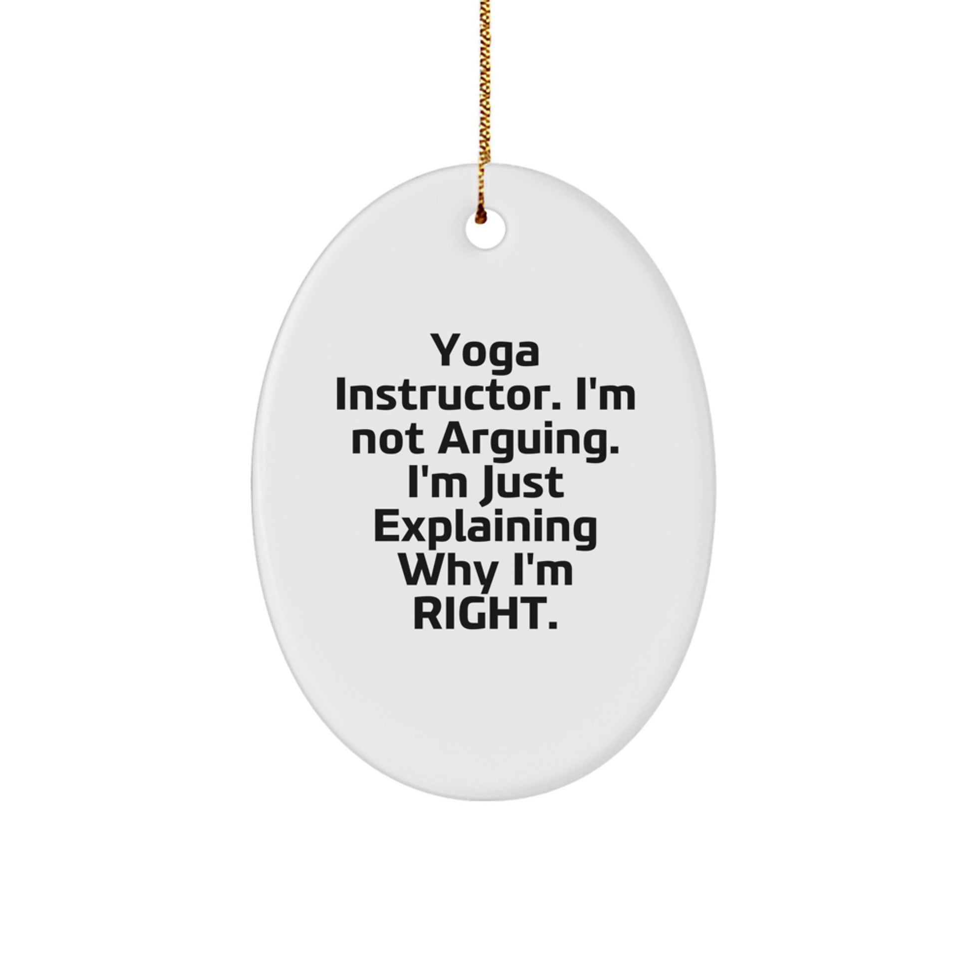 Yoga Instructor Gifts from Friends, Christmas Unique Gifts, Funny Oval Ornament, 'I'm Not Arguing' Quote, Yoga Instructor Ornament for Men, Women, Coworkers, Family - Image 1