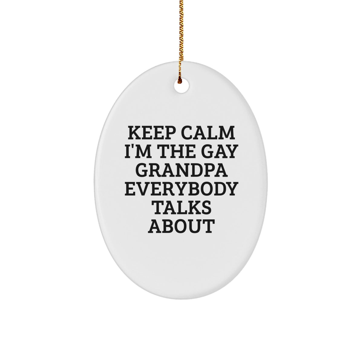 Essential Christmas Ornament Gift for Dad Keep Calm, I'm The Gay Grandpa - Image 1