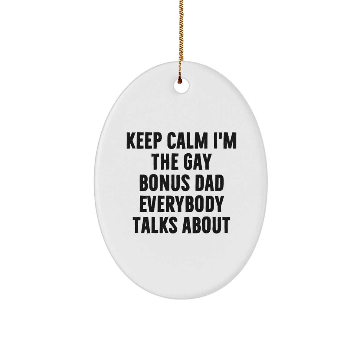 Christmas Ornament Gift For A Loved One Keep Calm, I'm The Gay Bonus Dad - Image 1