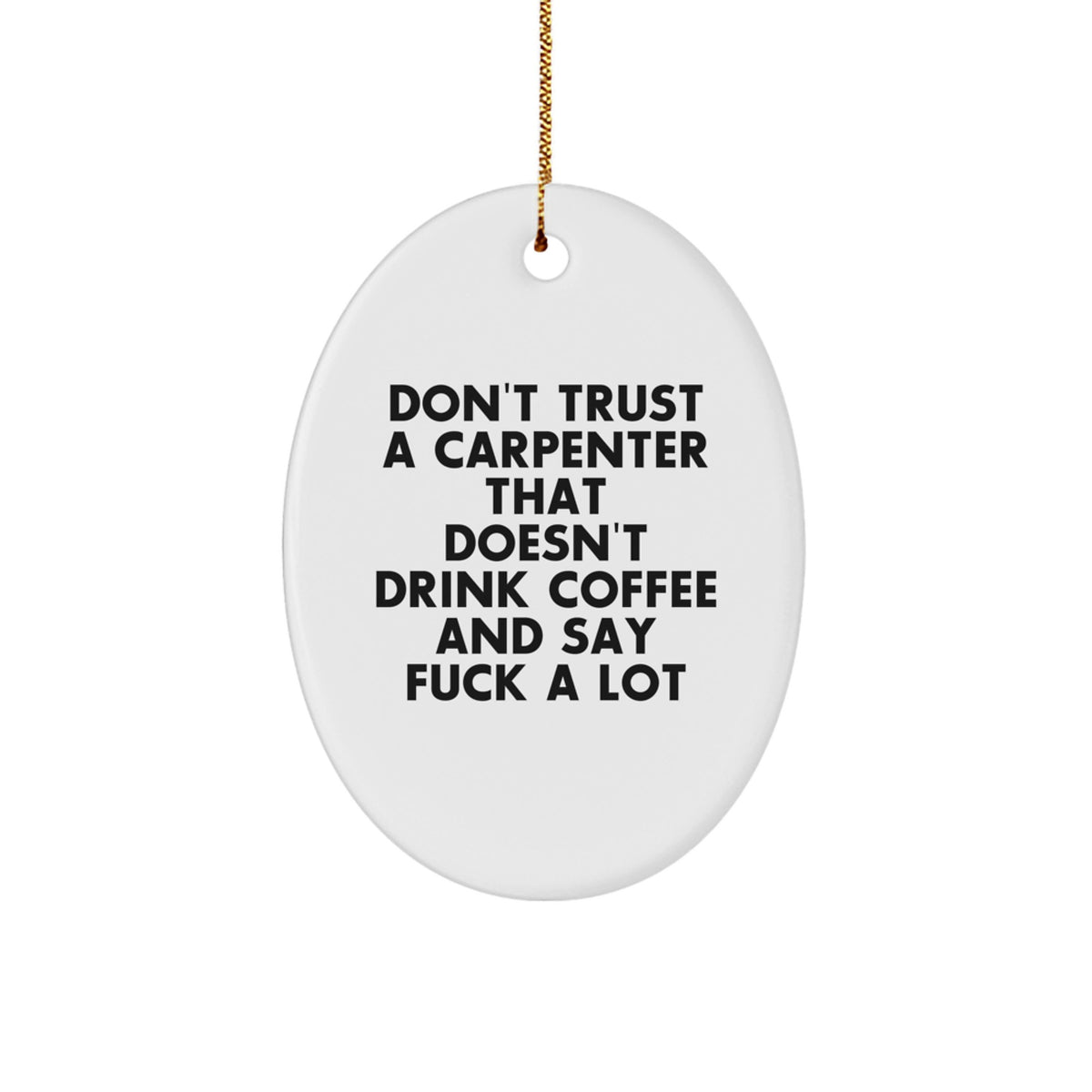 Carpenter Christmas Ornament Gift Treasure for Family - Don't Trust - Image 1