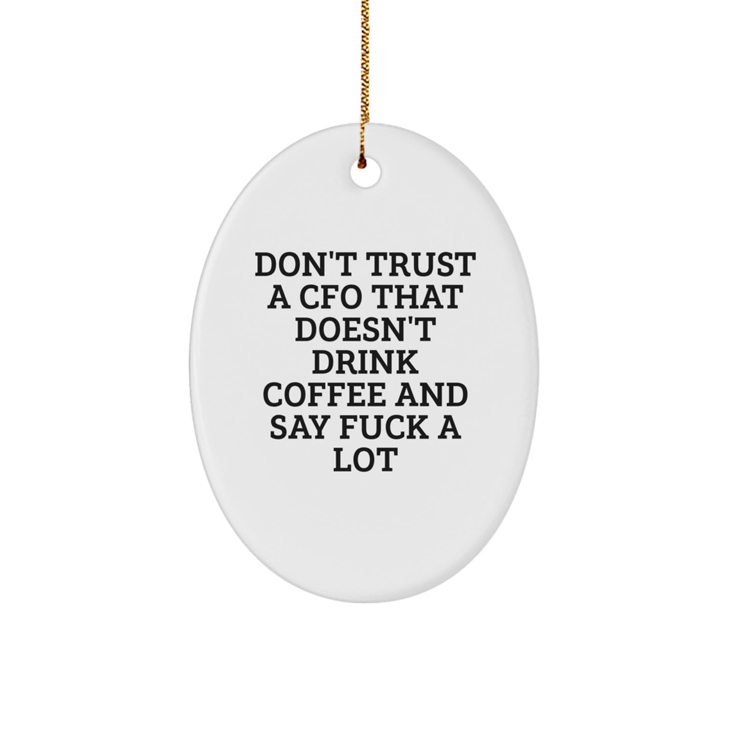 Funny CFO Gifts, Oval Ornament, 'Don't Trust A CFO That Doesn't Drink Coffee' Christmas Unique Decorations Gifts from Men to CFO - Image 1