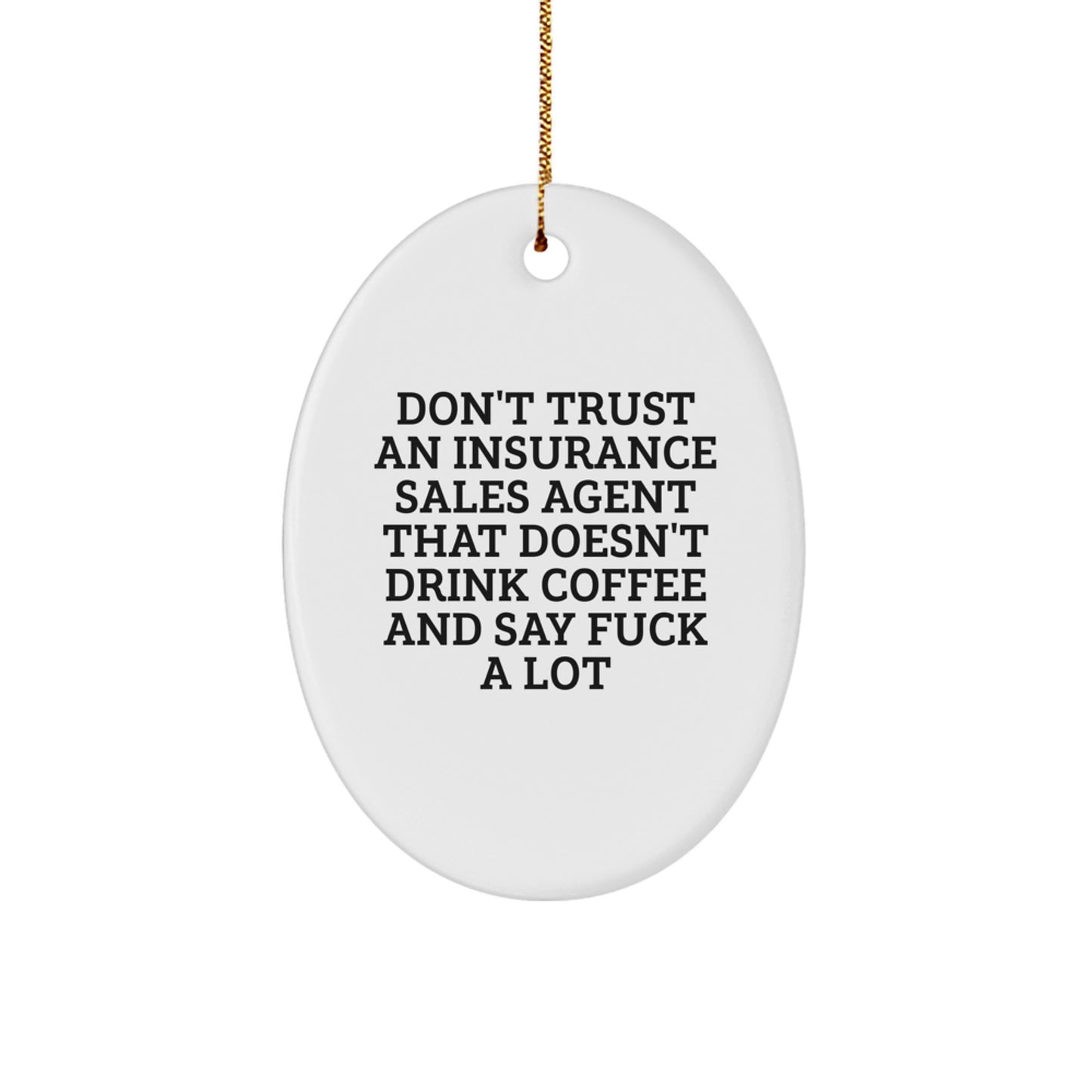 Funny Insurance Sales Agent Oval Ornament Gifts from Friends and Family for Christmas, Oval Shaped Decorative Items, Gifts for Insurance Sales Agent with Coffee and Sarcasm Quote - Image 1