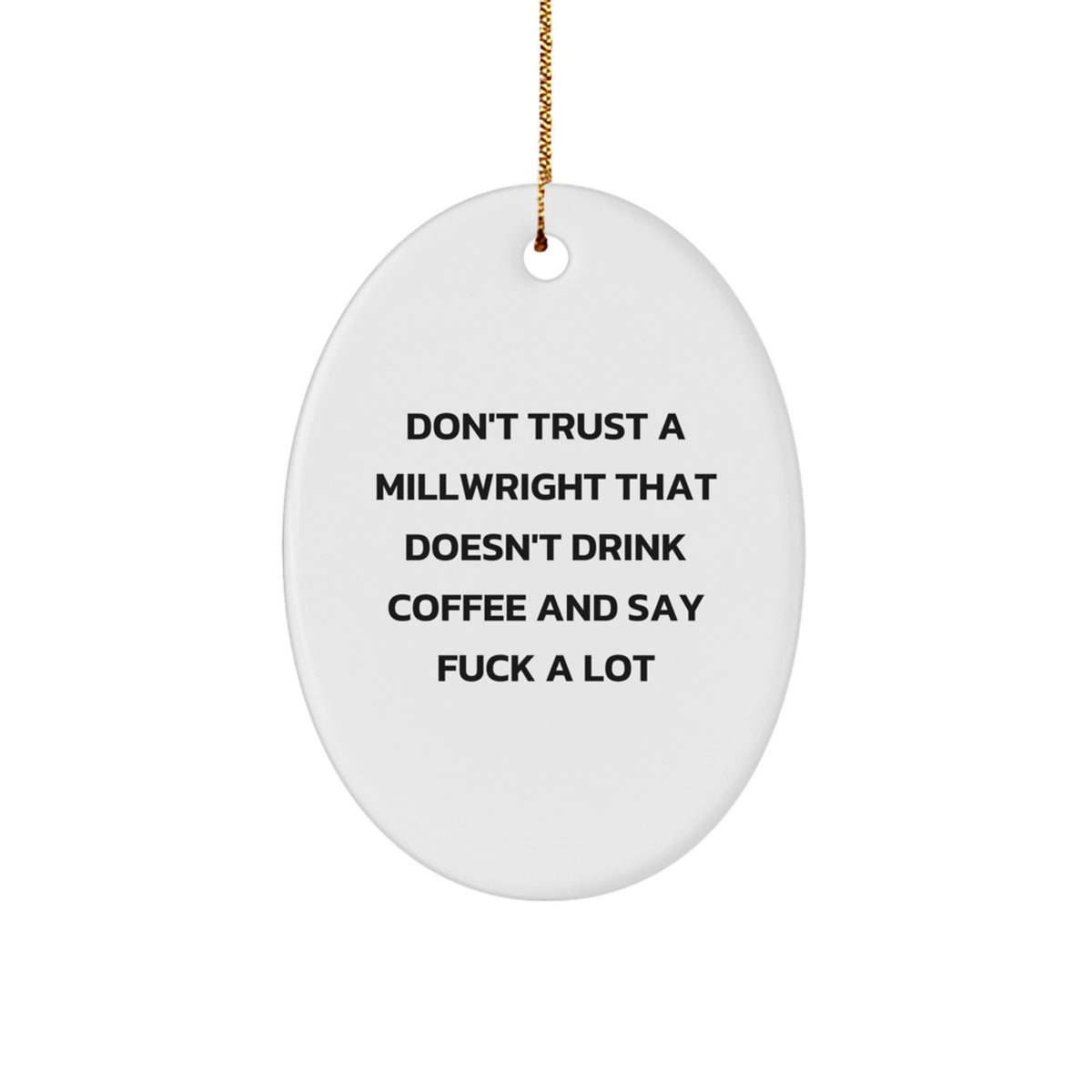 Millwright Christmas Ornament Gift Treasure for Family - Don't Trust - Image 1