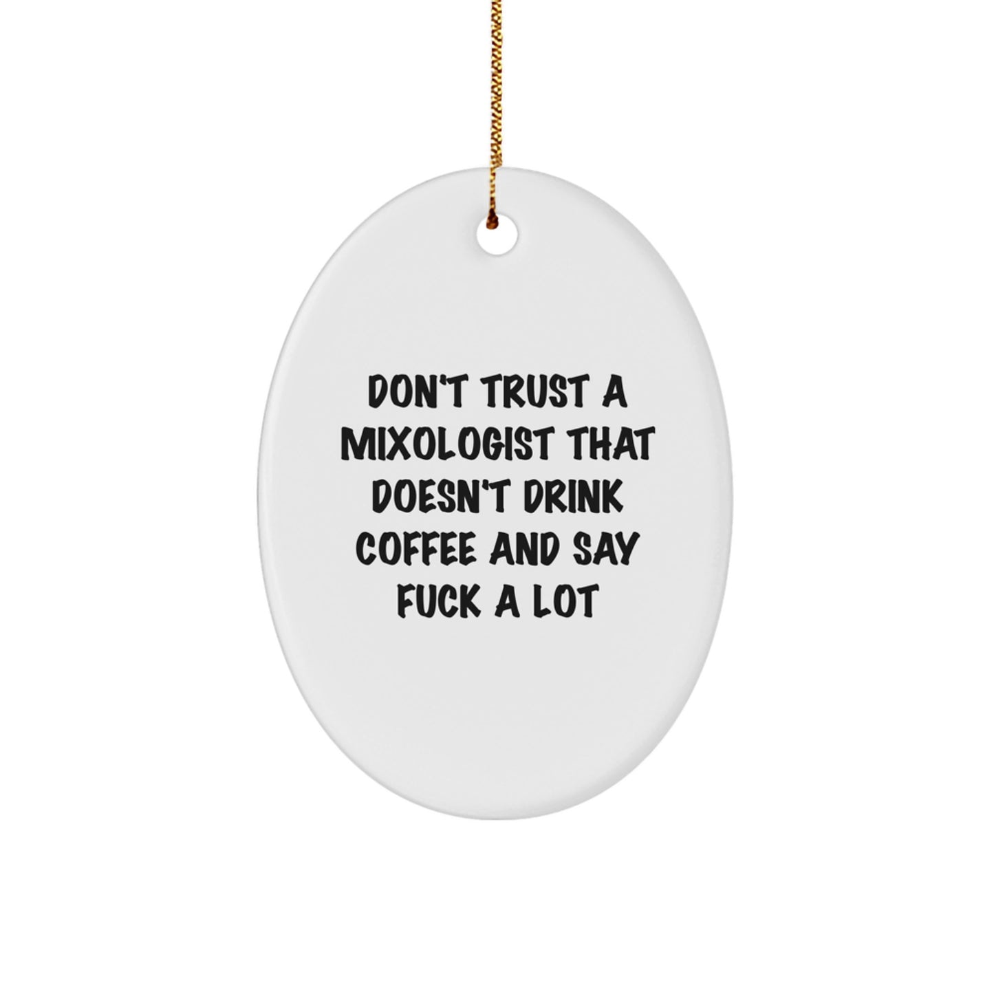 Funny Mixologist Gifts from Friends for Christmas - 'Don't Trust...' Oval Ornament - Image 1