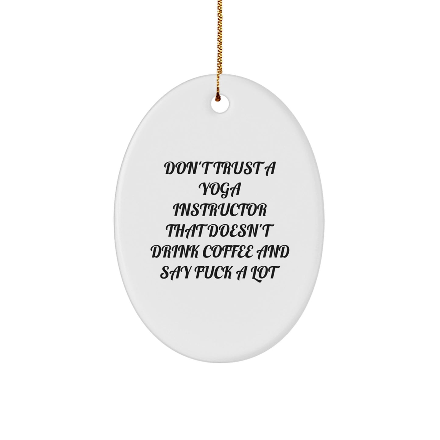 Funny Yoga Instructor Gifts from Friends - Oval Ornament Quote 'Don't Trust A Yoga Instructor' for Christmas Unique Presents - Image 1