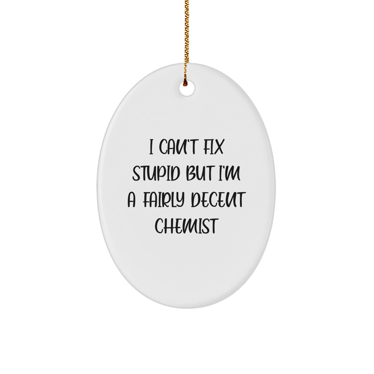 I Can't Fix Stupid But I'm a Chemist Christmas Ornament for Friends Gift - Image 1