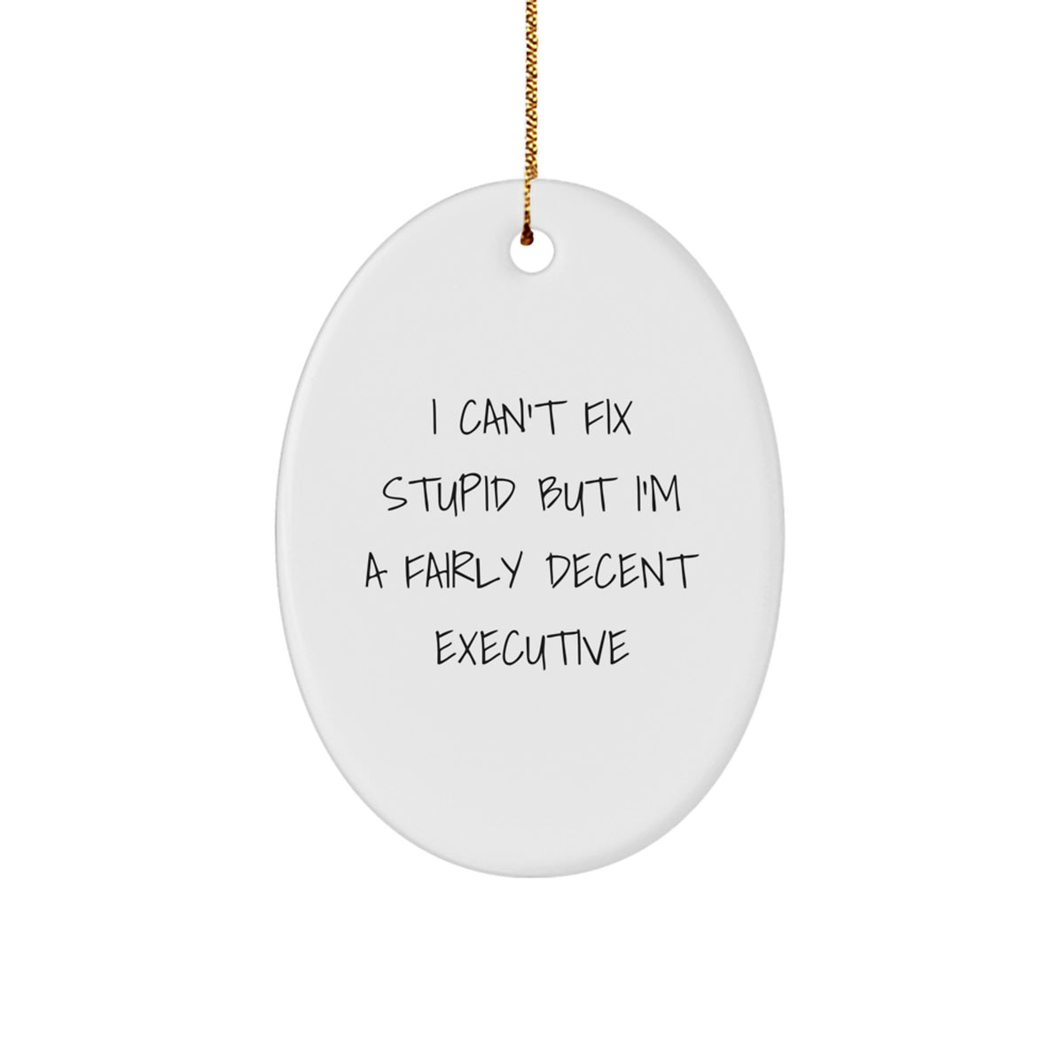 I Can't Fix Stupid Executive Christmas Ornament for Friends Gift - Image 1