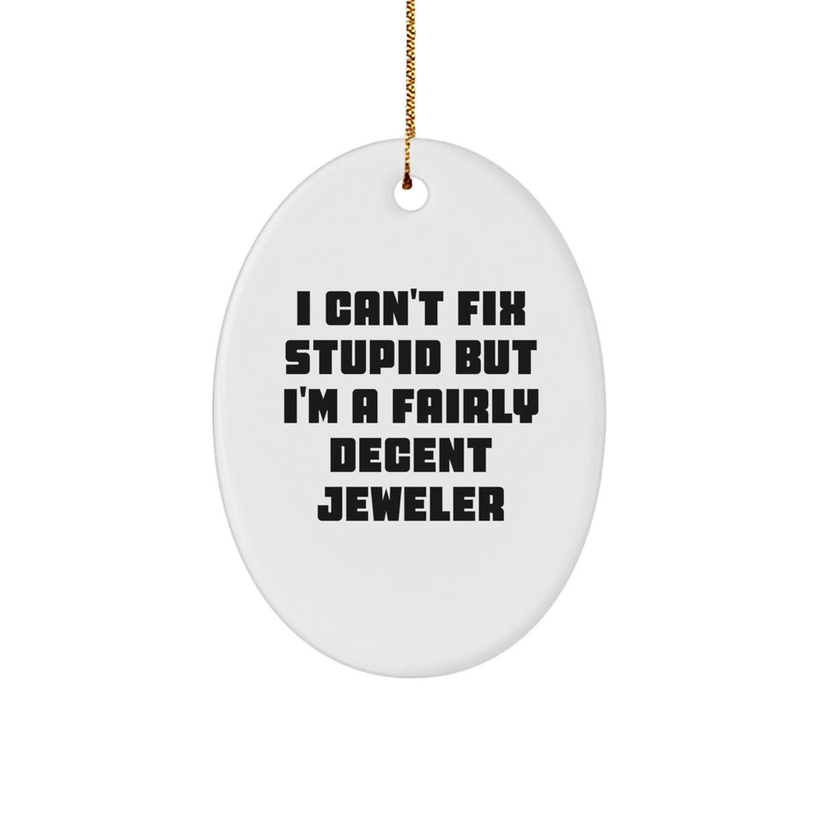 Sarcastic Gift I Can't Fix Stupid, But I'm A Decent Jeweler Christmas - Image 1