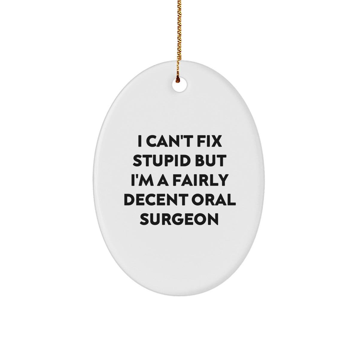 Witty Christmas Ornament Gift for Roommates - I Can't Fix Stupid Oral - Image 1