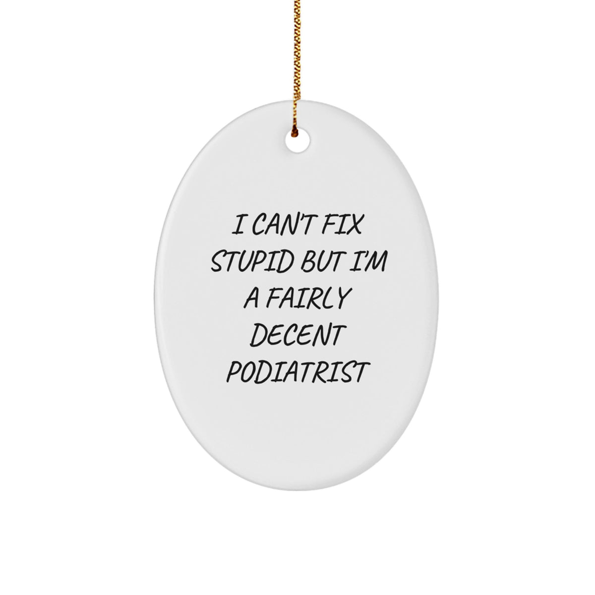 Humorous I Can't Fix Stupid Podiatrist Christmas Ornament Gift - Image 1
